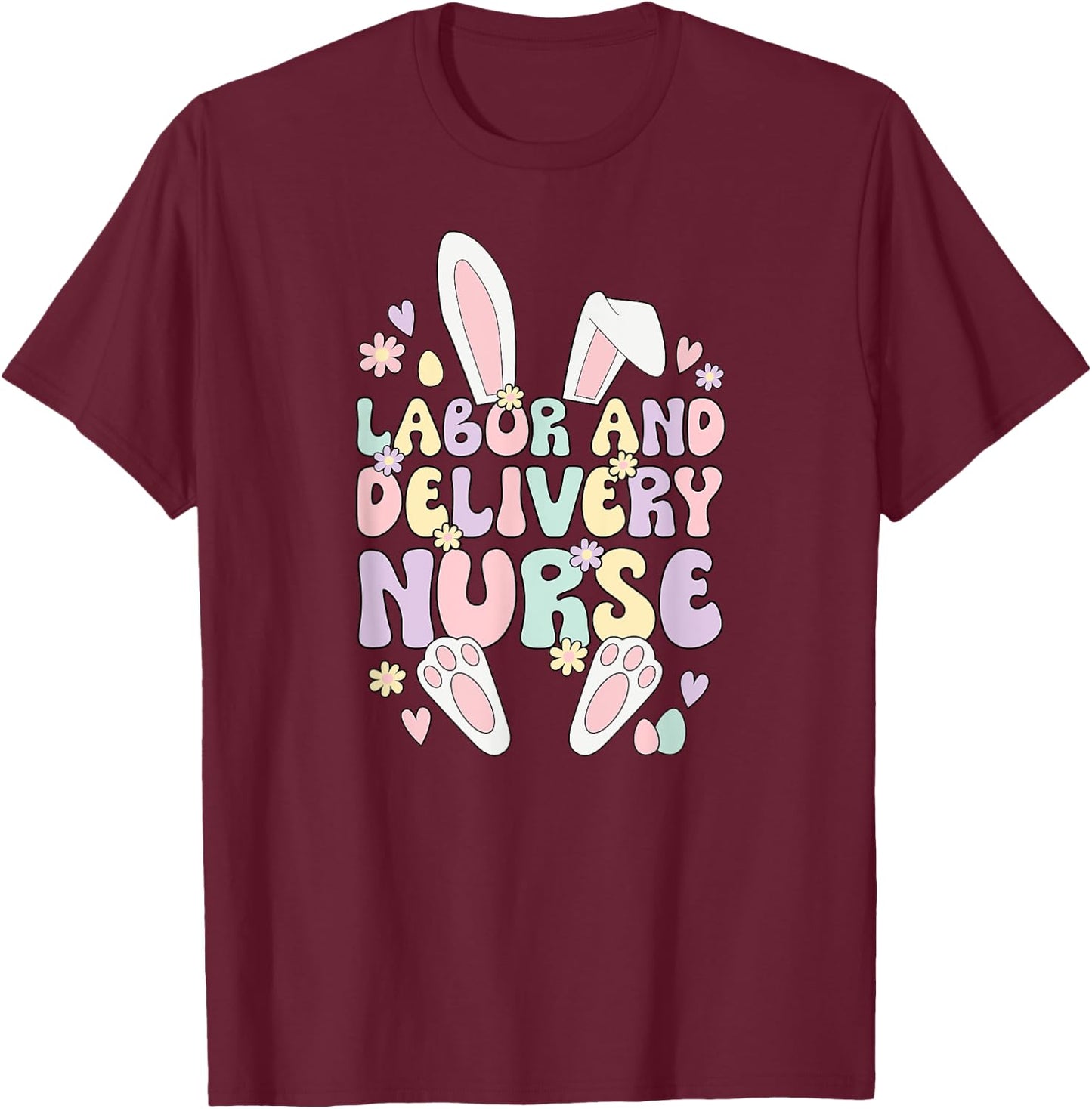 Labor And Delivery Nurse Easter Bunny L&D Nurse Easter Day T-Shirt - T-Shirt | Maroon
