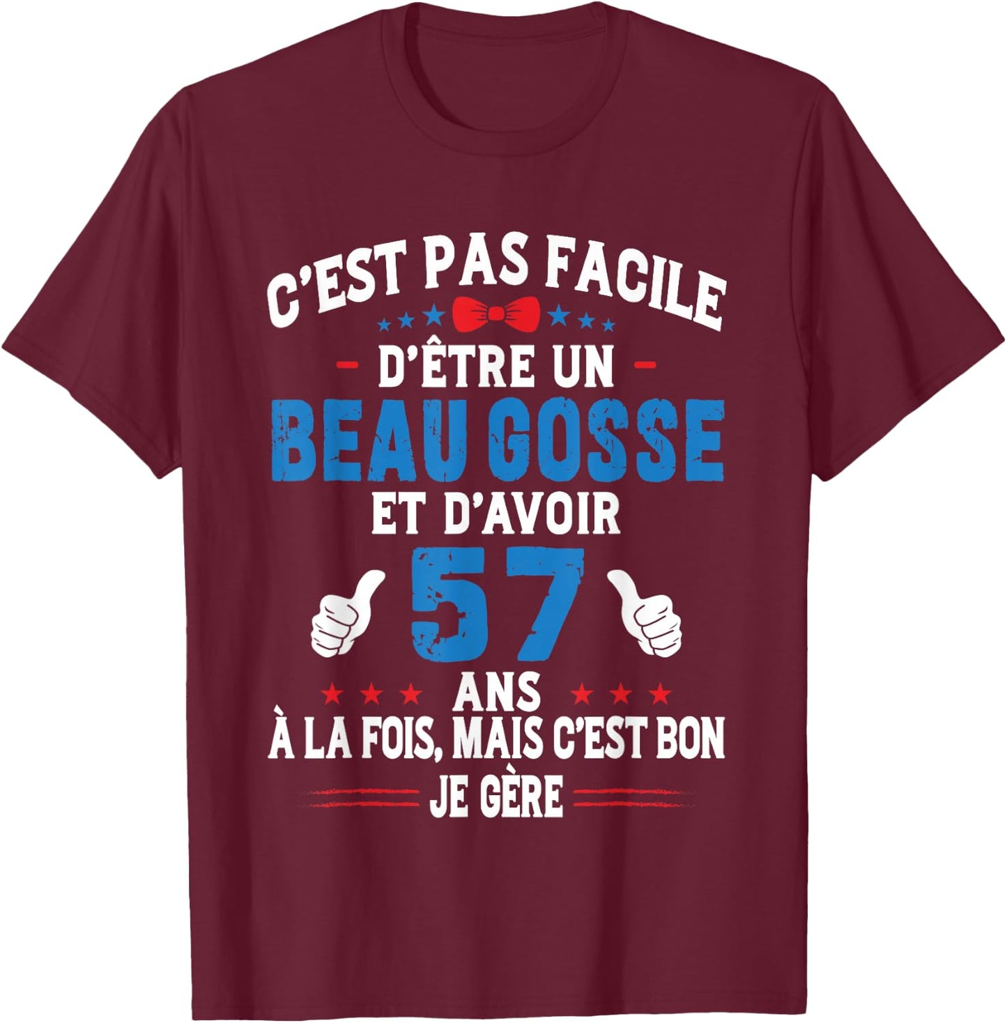 Beau Gosse Humour Original Birthday Gift Man 57 Years T-Shirt - T-Shirt | Maroon