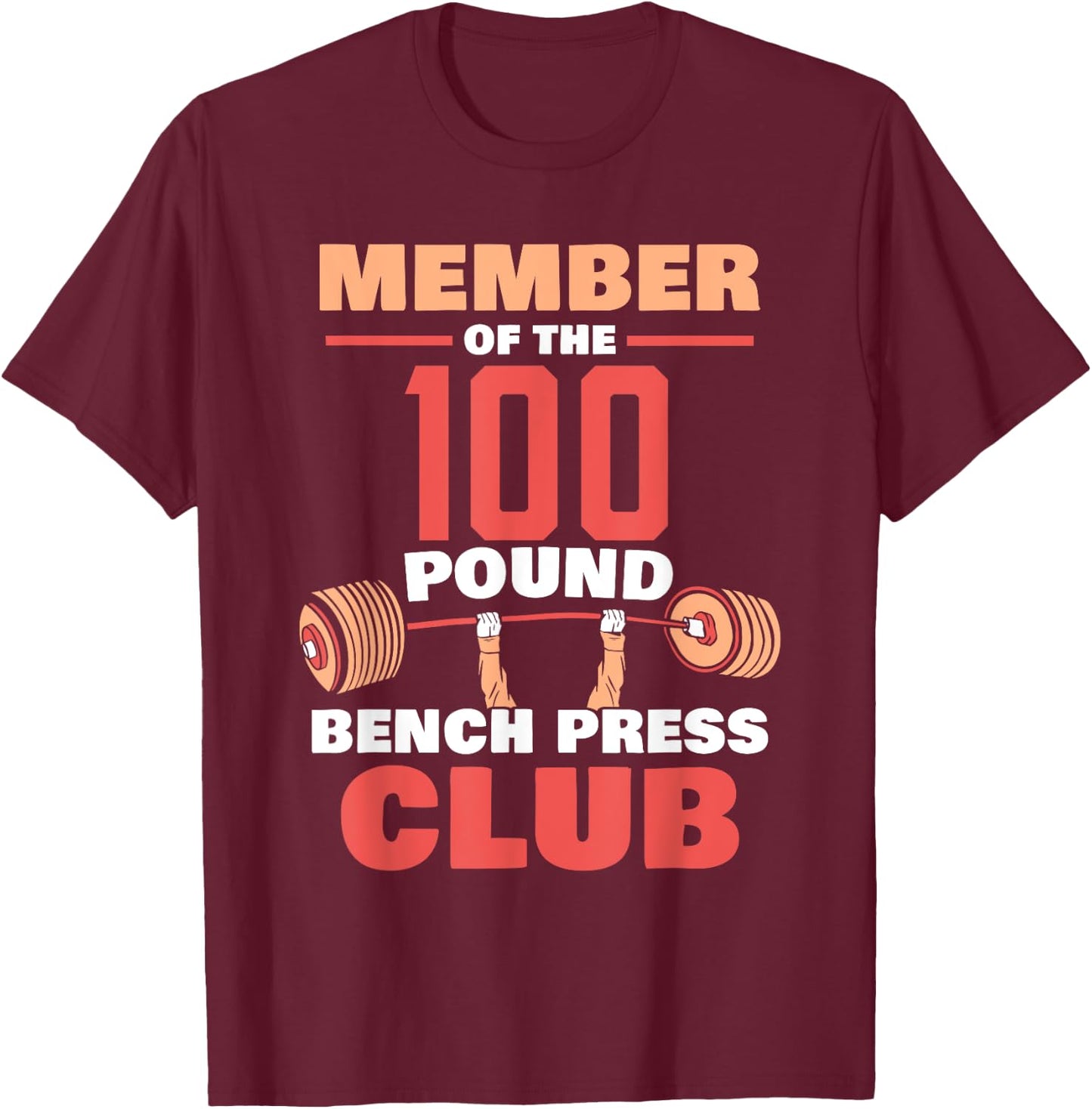Member Of The 100 Pound Bench Press Club Strength Gym T-Shirt - T-Shirt | Maroon