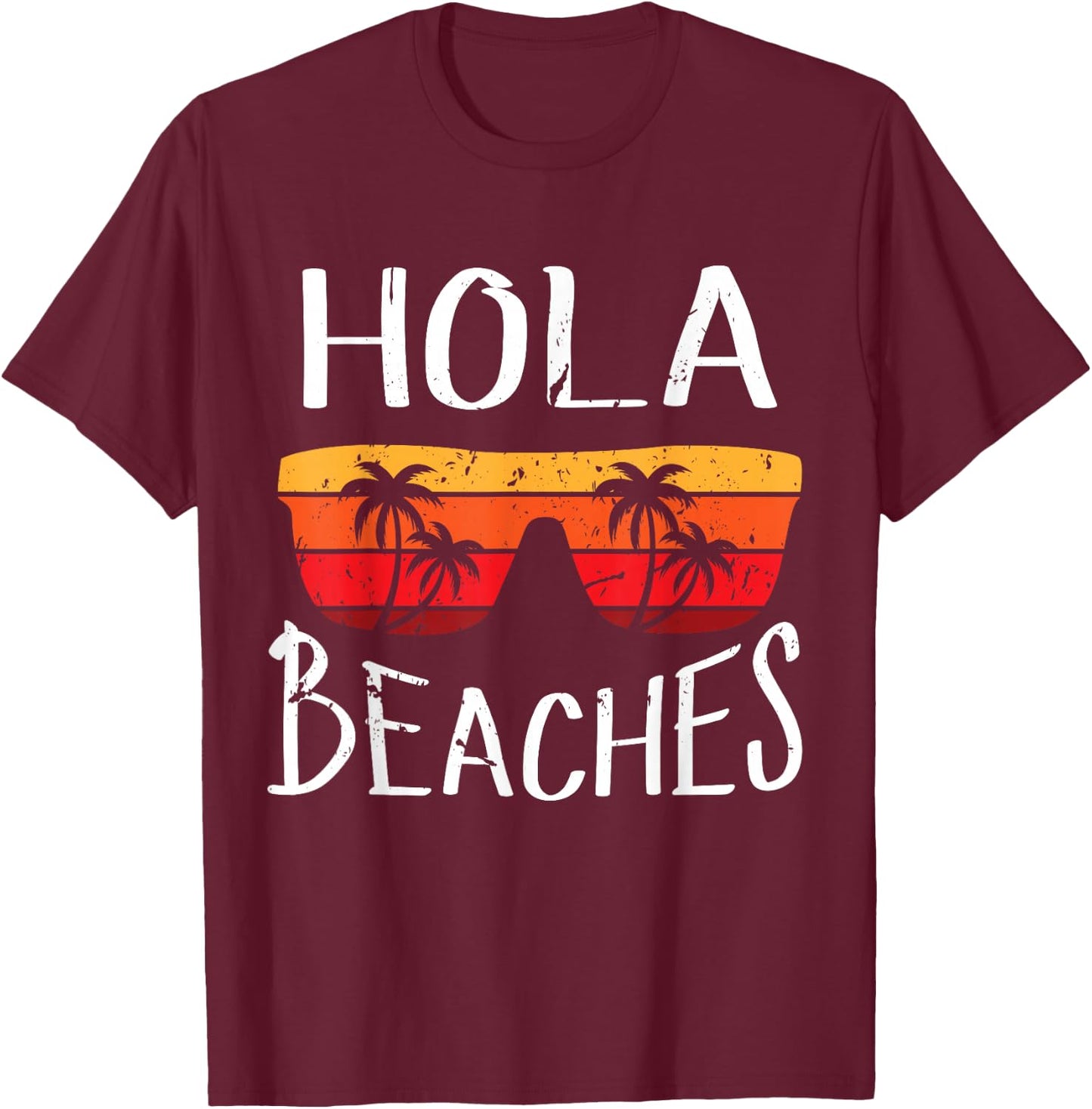 Hola Beaches Funny And Cute Summer Vacation Beach Saying T-Shirt - T-Shirt | Maroon