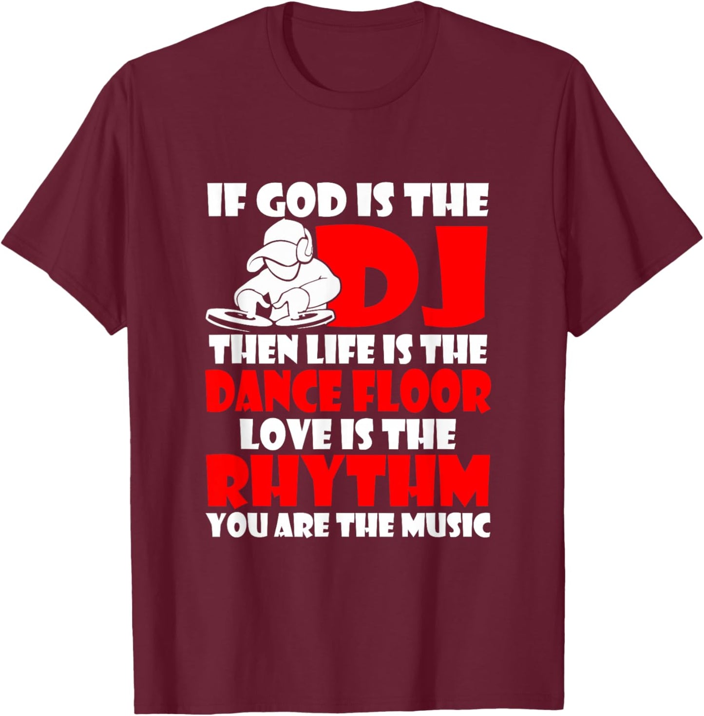 If God Is The DJ T Shirt Music Disk Jockeys Dance Club Gift T-Shirt - T-Shirt | Maroon