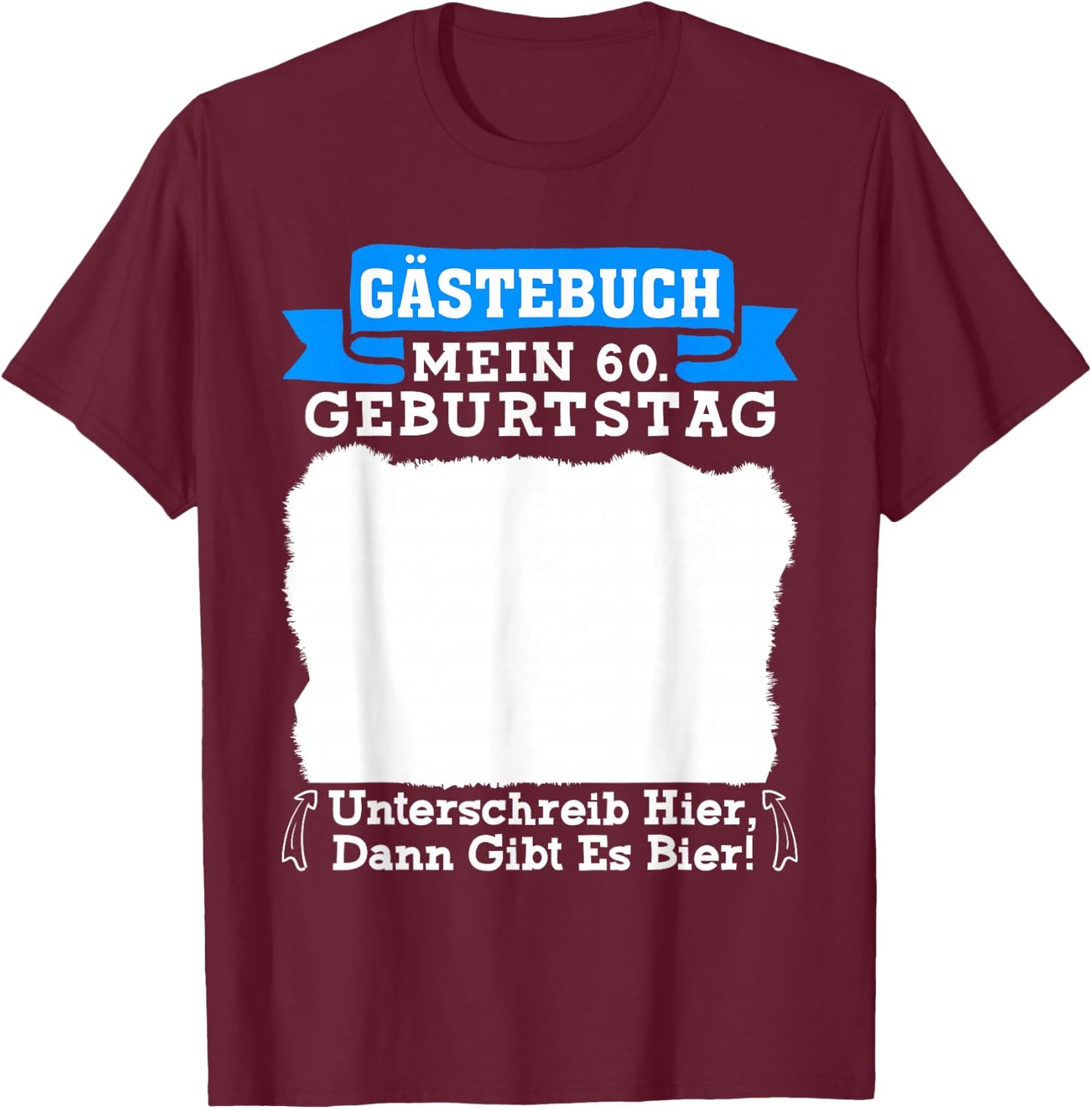 Guest Book My 60th Birthday Sign Here Party , black T-Shirt - T-Shirt | Maroon