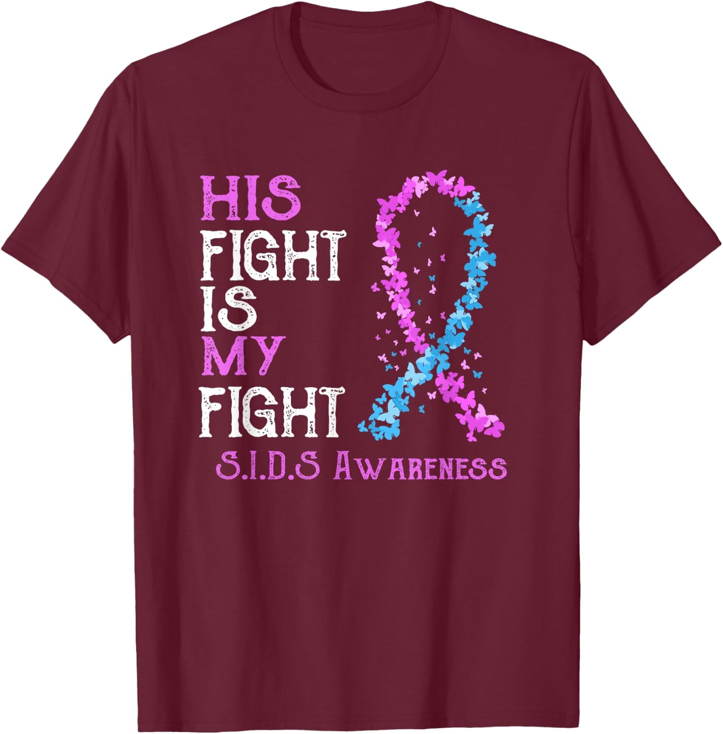 His Fight Is My Fight SIDS Awareness T-Shirt - T-Shirt | Maroon