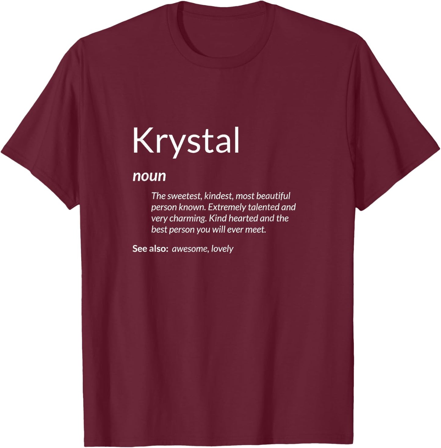 Krystal Is Kind Hearted Funny Name Definition Krystal T-Shirt - T-Shirt | Maroon