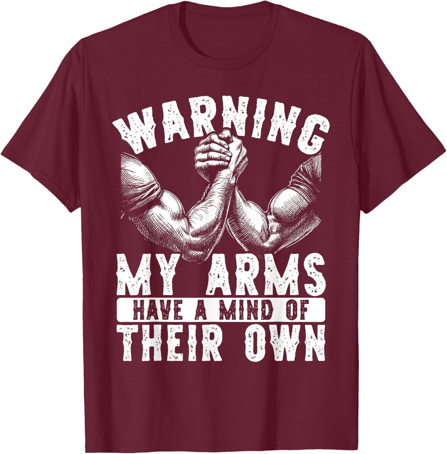 Warning My Arms Have A Mind Arm Wrestling T-Shirt - T-Shirt | Maroon