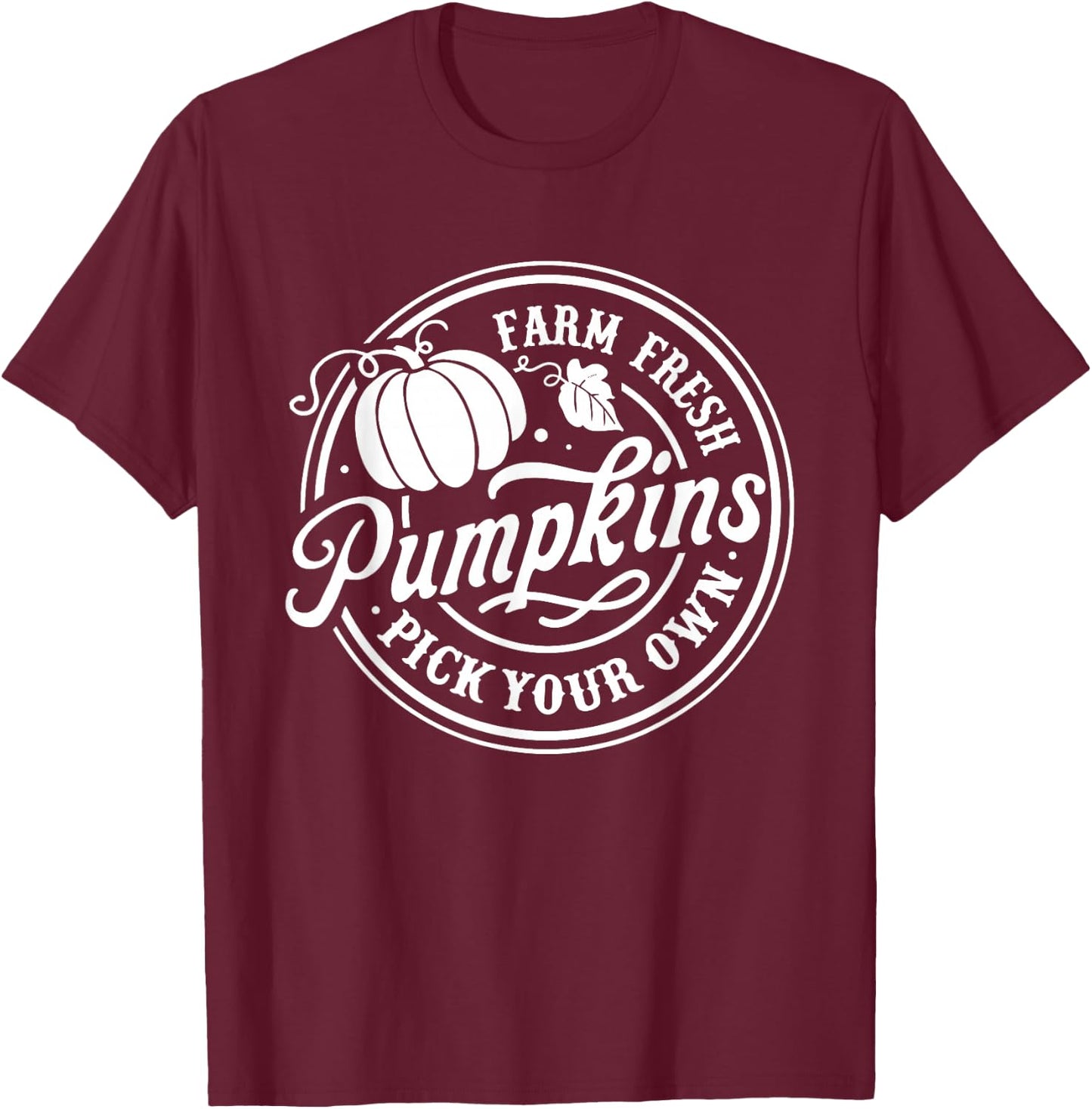 Farm Fresh Pumpkin Pick Your Own Halloween Fall Thanksgiving T-Shirt - T-Shirt | Maroon