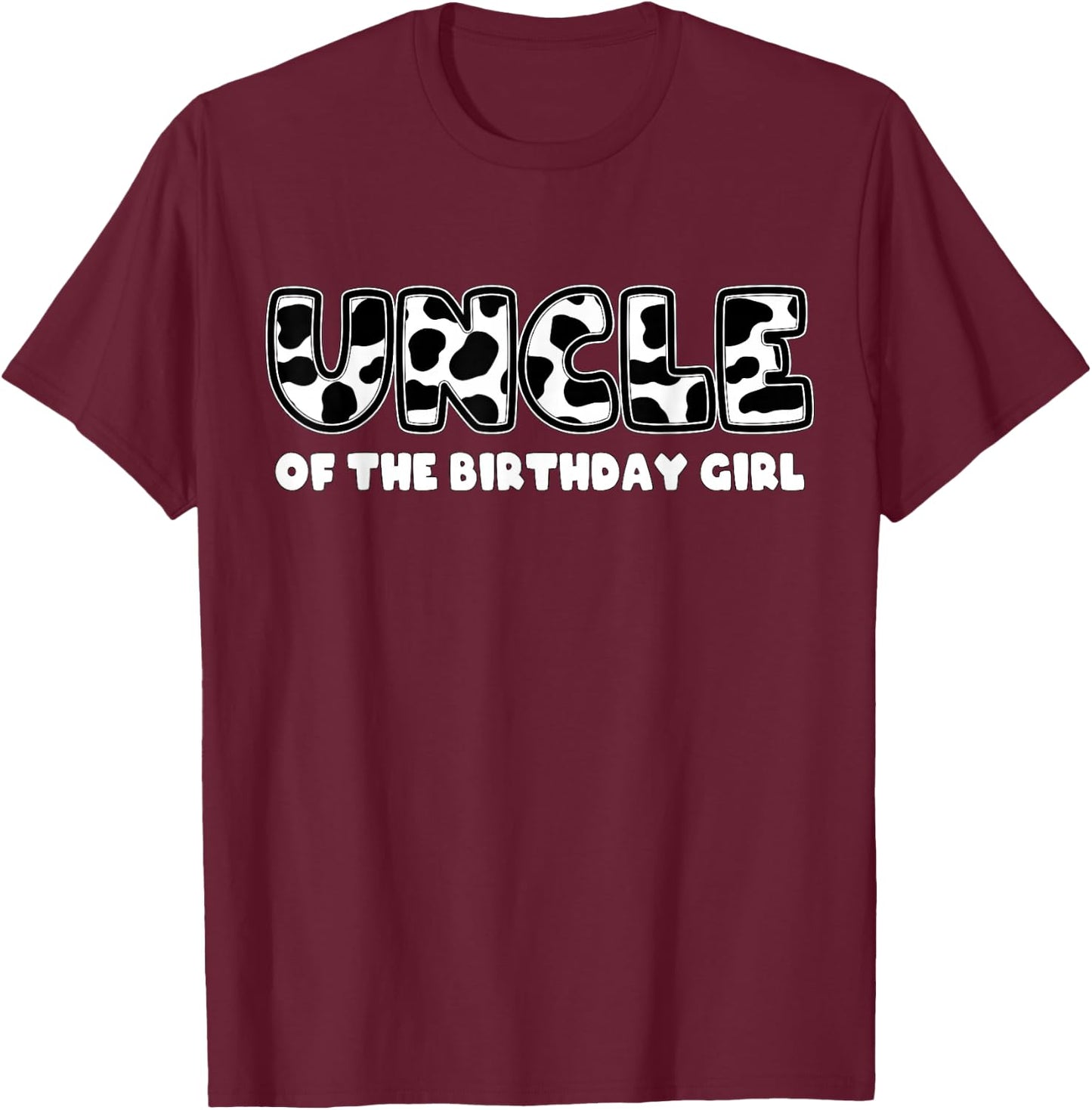 Uncle of the Birthday Girl Cow Print T-Shirt - T-Shirt | Maroon