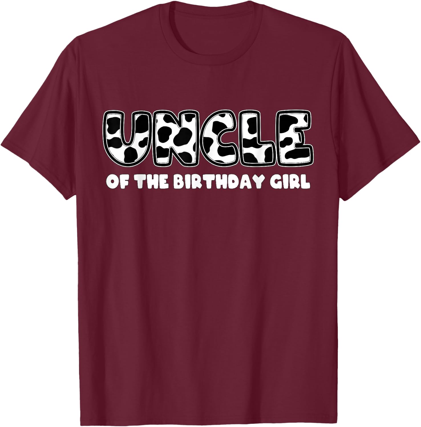 Uncle of the Birthday Girl Cow Print T-Shirt - T-Shirt | Maroon
