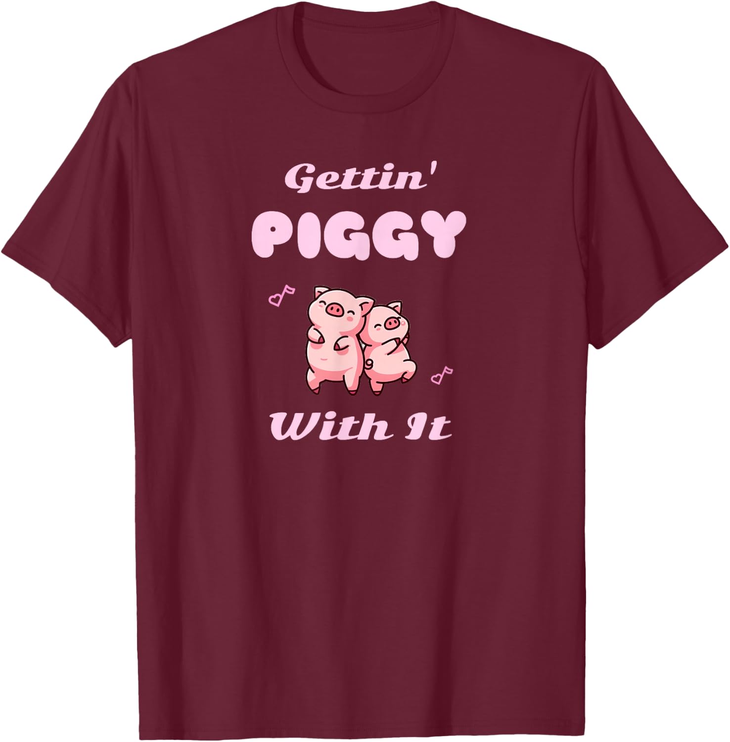 Dancing Pig Pun Gettin Piggy With It Kawaii Graphic T-Shirt - T-Shirt | Maroon