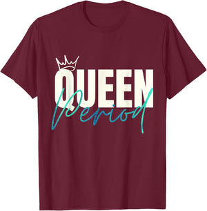 Queen Period Powerful Statement T-Shirt - T-Shirt | Maroon