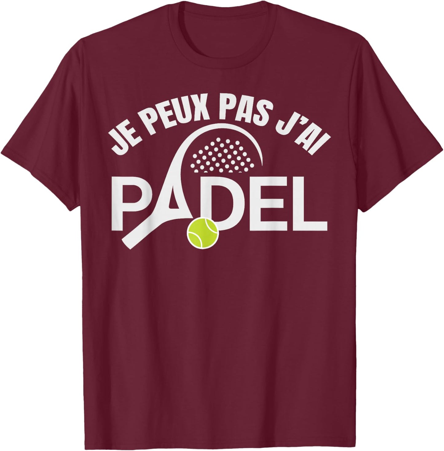 Padel Humor I Can Not I Padel Padelist Player T-Shirt - T-Shirt | Maroon