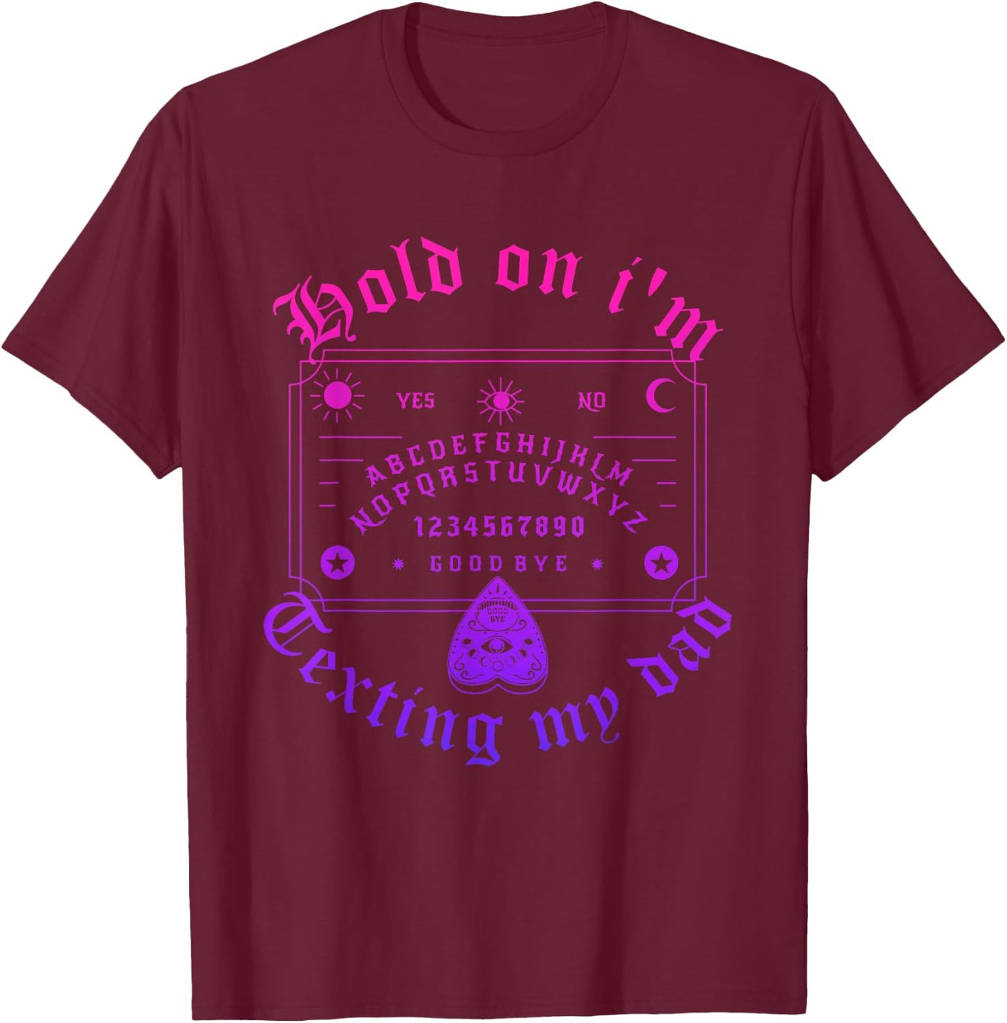 Hold On I'm Texting My Dad Design T-Shirt - T-Shirt | Maroon