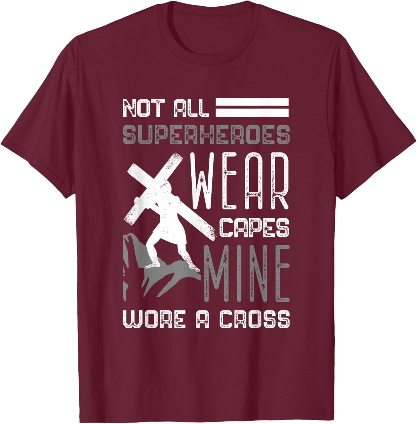 Not All Superheroes Wear Capes Min Wore A Cross Christian T-Shirt - T-Shirt | Maroon
