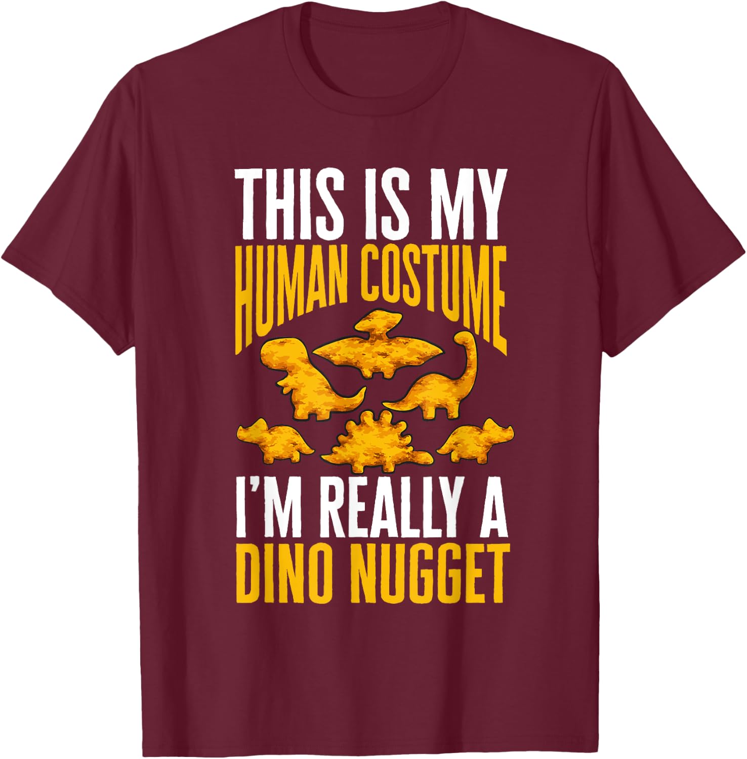 Dino Nuggets Dinosaur Chicken Nugget Costume T-Shirt - T-Shirt | Maroon