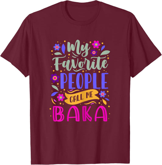 My Favorite People Call Me Baka Grandma Gift T-Shirt - T-Shirt | Maroon