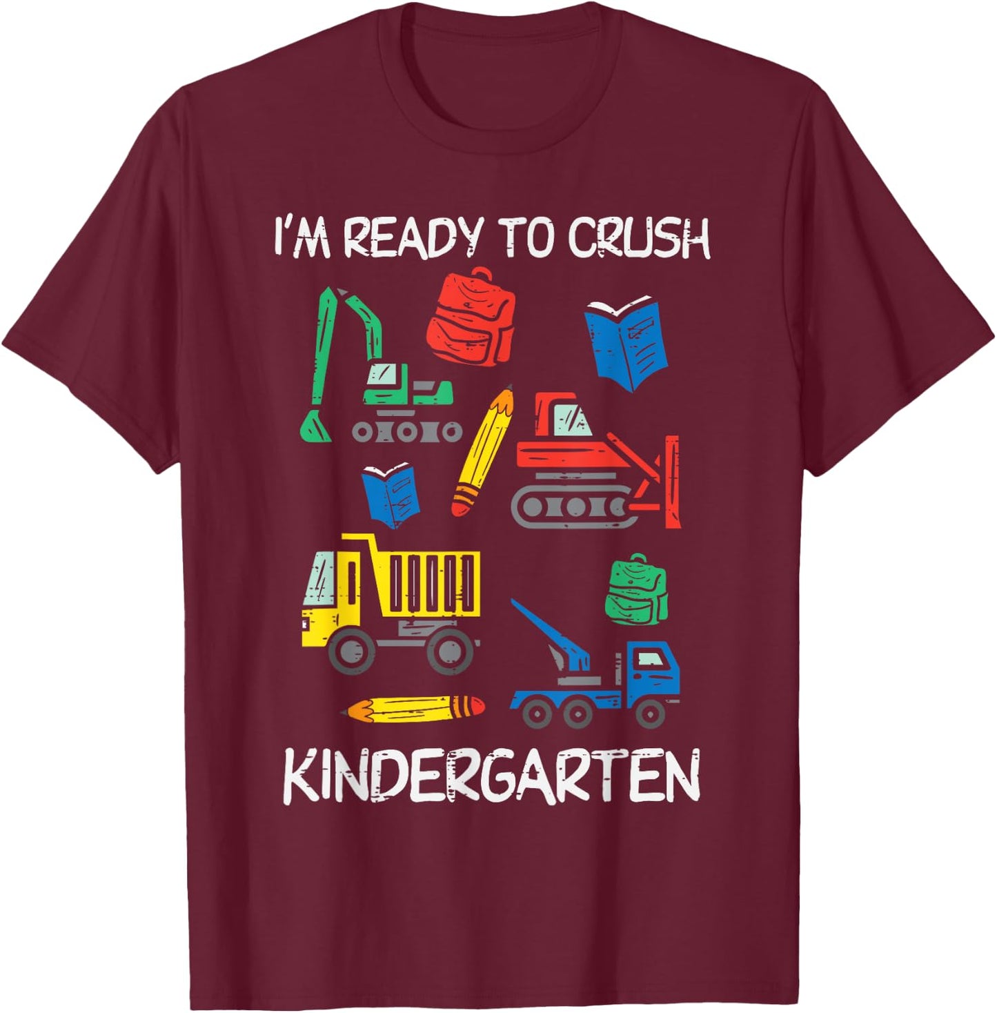 Construction Trucks Im Ready To Crush Kindergarten Boys Kids T-Shirt - T-Shirt | Maroon
