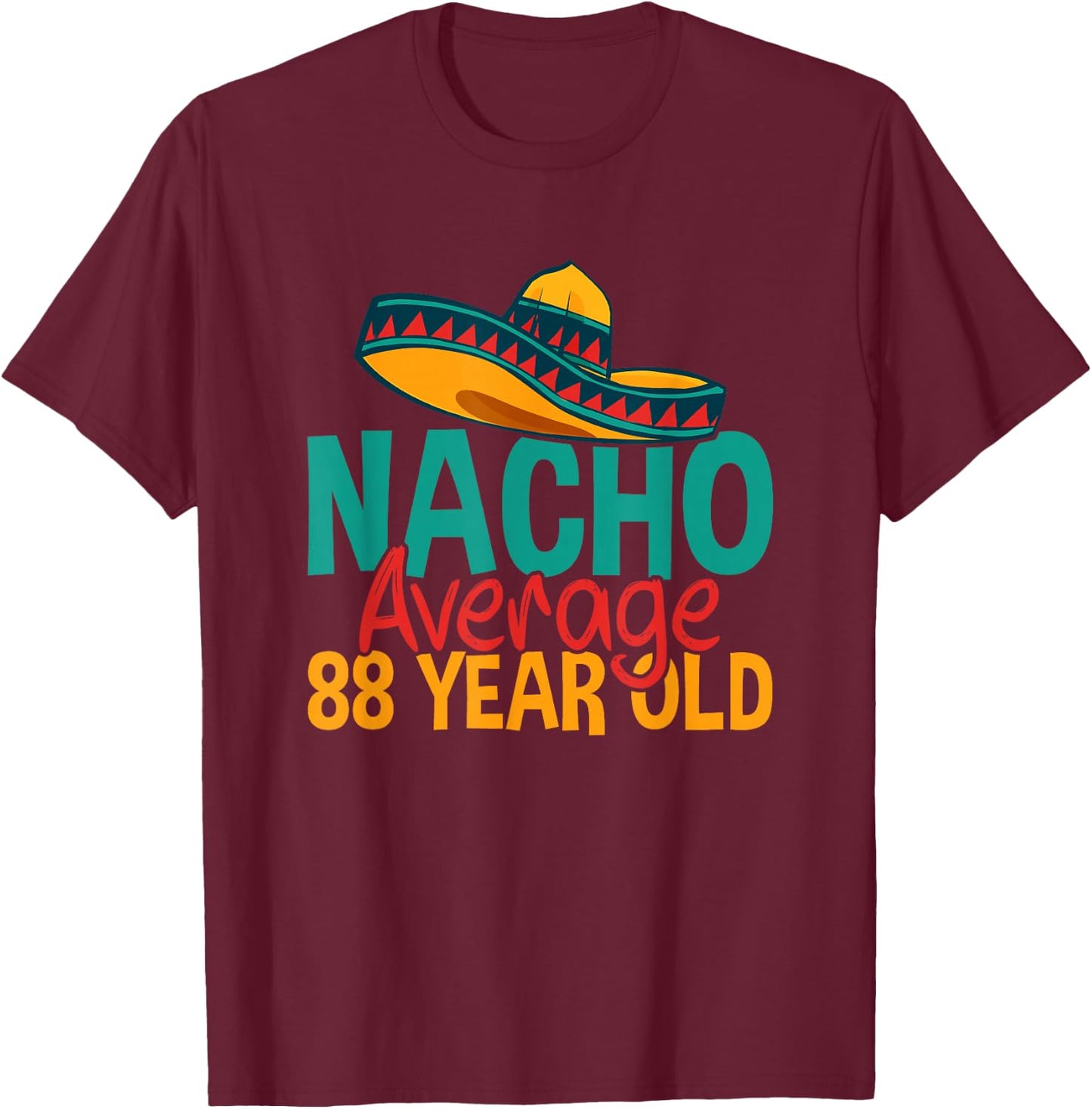 Nacho Average 88 Year Old Cinco de Mayo 88th Birthday T-Shirt - T-Shirt | Maroon