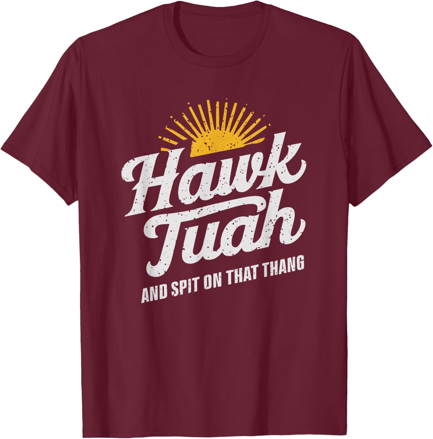 Hawk Tuah White Trash Party Attire Hillbilly Costume T-Shirt - T-Shirt | Maroon