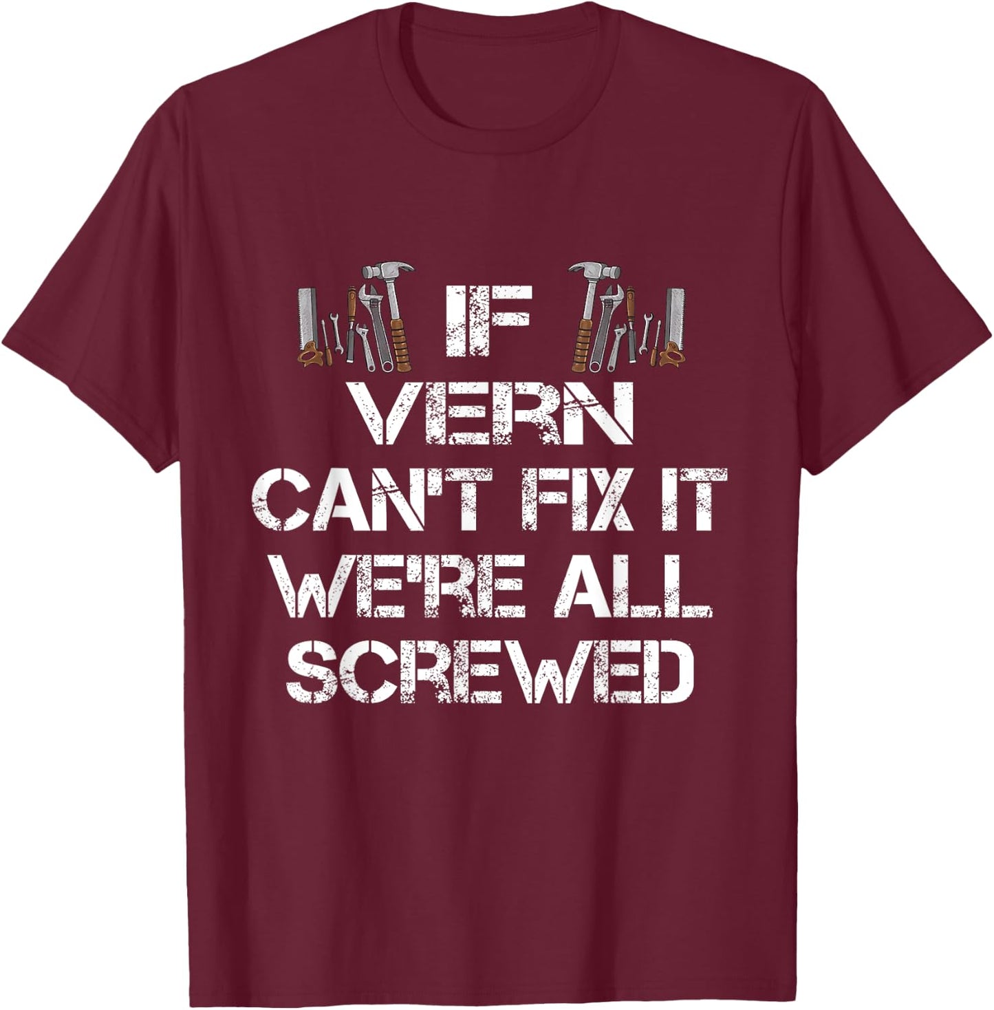 Funny Handyman Quote - Personalized Vern T-Shirt - T-Shirt | Maroon