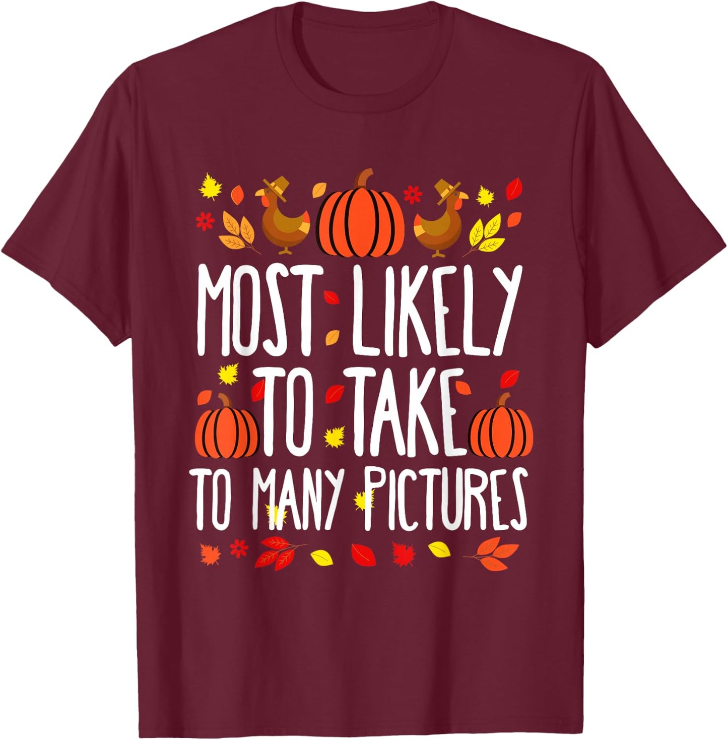 Most Likely To Take Pictures Family Matching Thanksgiving T-Shirt - T-Shirt | Maroon