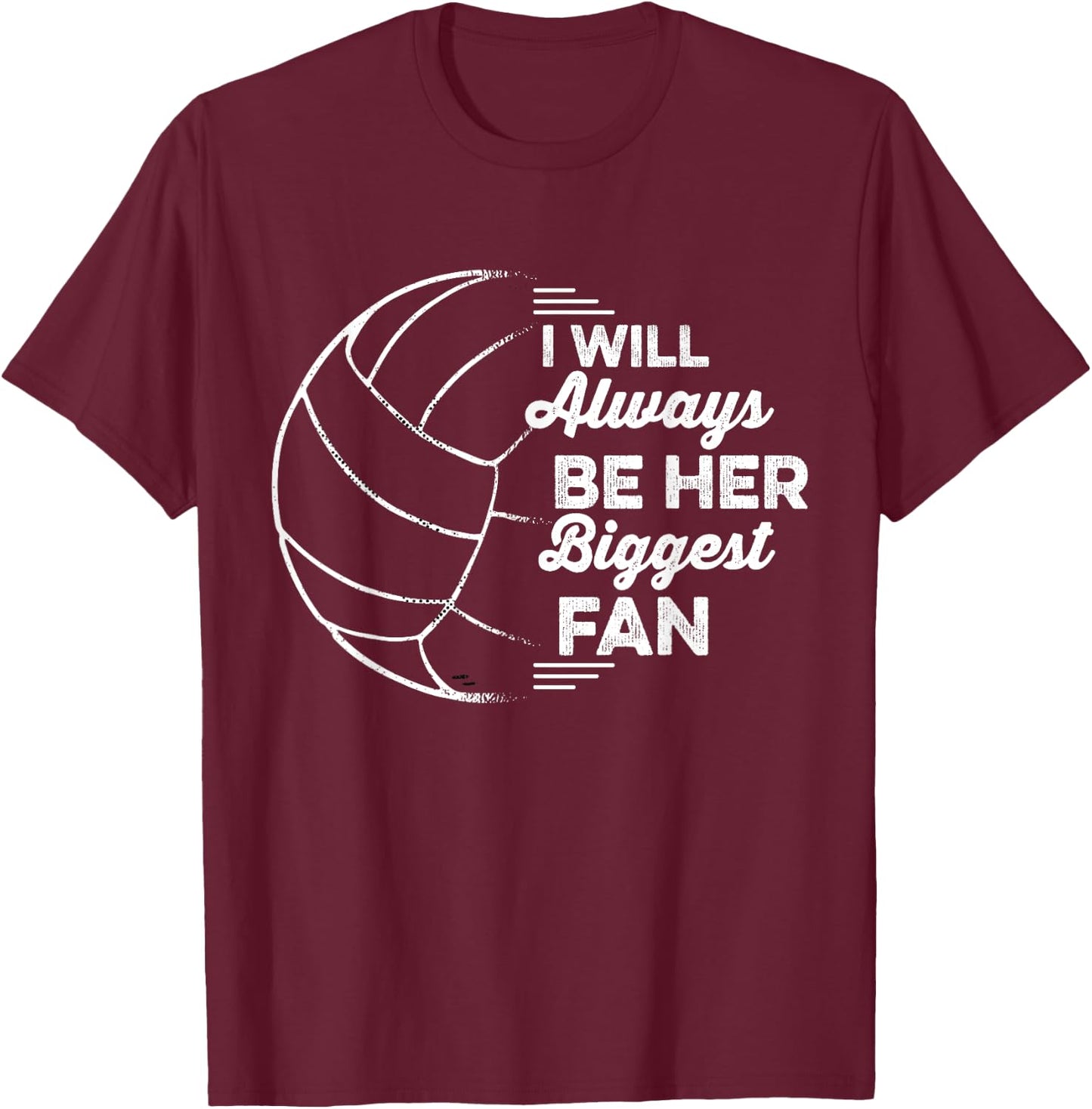 I'll Always Be Her Biggest Fan Volleyball Lover Vintage T-Shirt - T-Shirt | Maroon