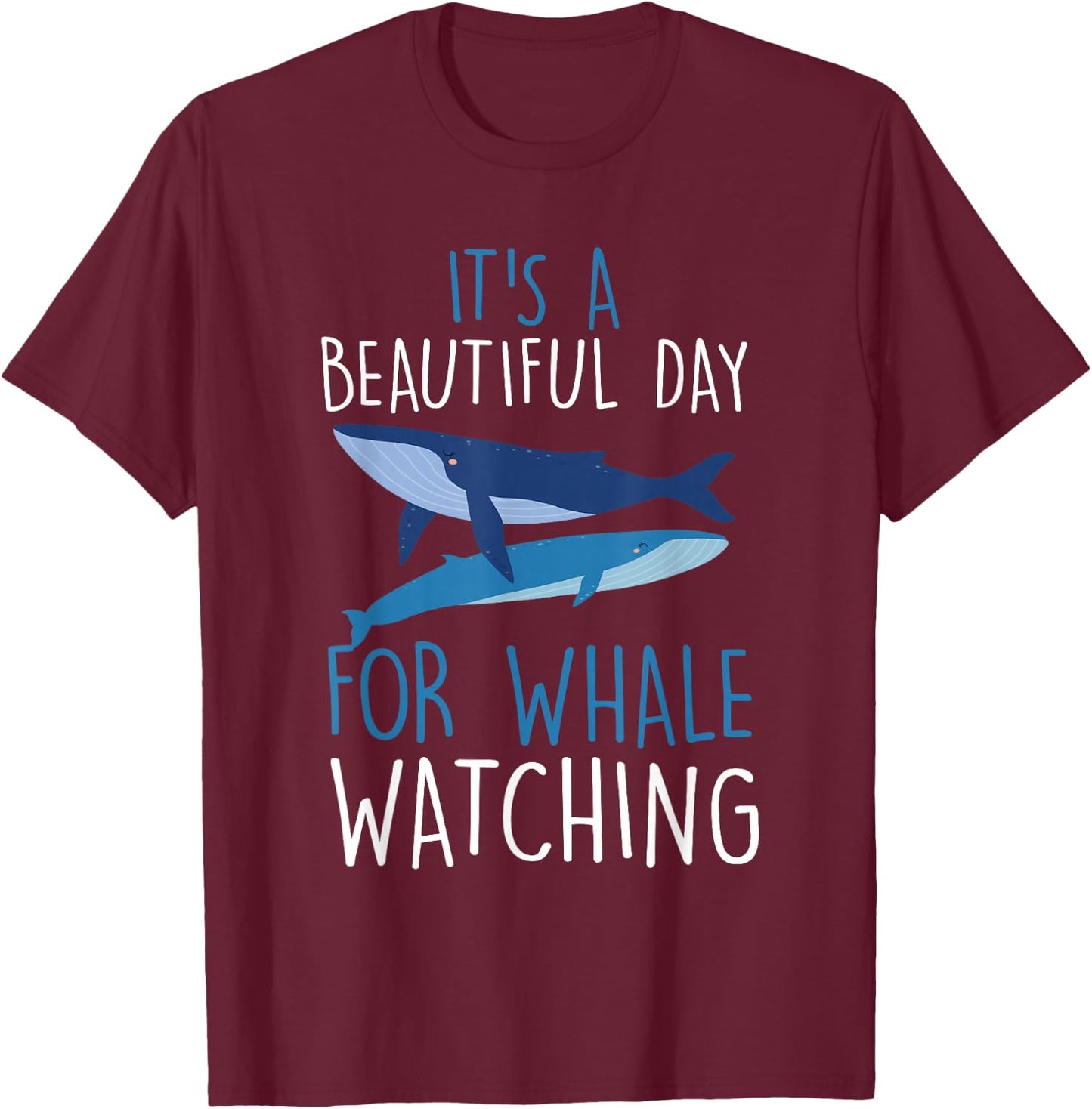 It's a beautiful day for Blue whale watching cetacean T-Shirt - T-Shirt | Maroon