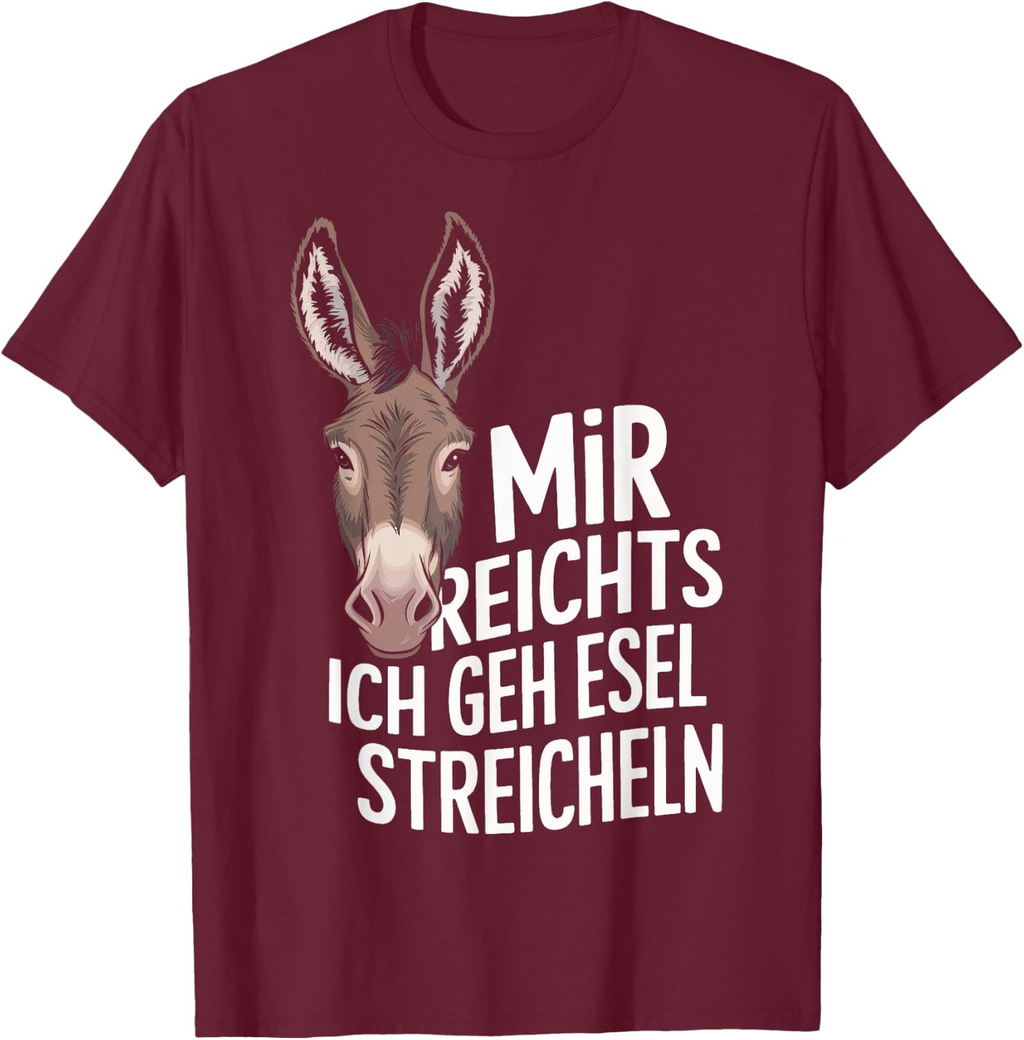 with German Text "Esel Mir Reicht" [German Language], black, S T-Shirt - T-Shirt | Maroon