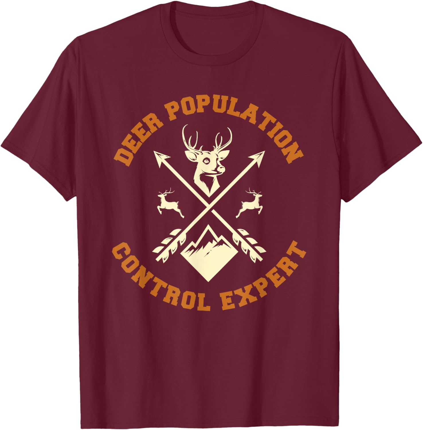 Deer Population Control Expert Funny Deer Hunter T-Shirt - T-Shirt | Maroon