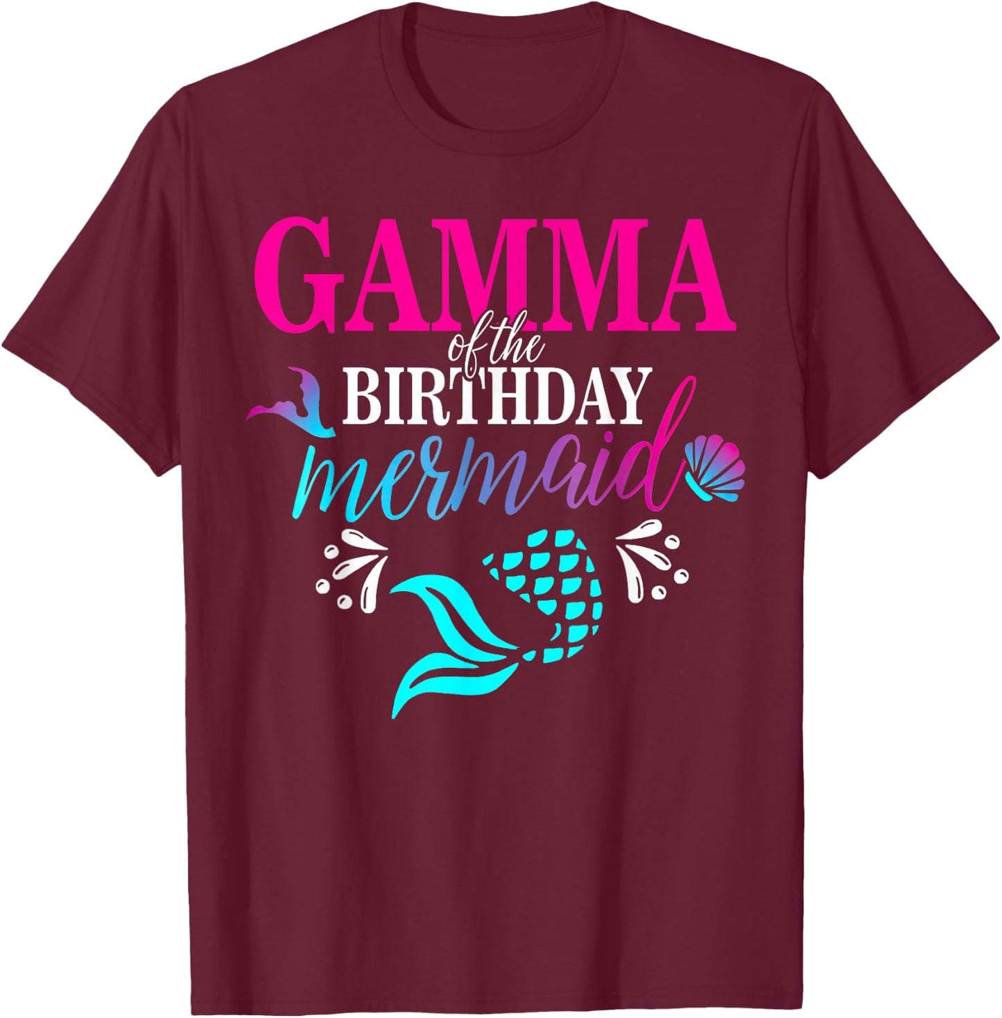 Gamma Of The Birthday Mermaid Family Matching Party Squad T-Shirt - T-Shirt | Maroon