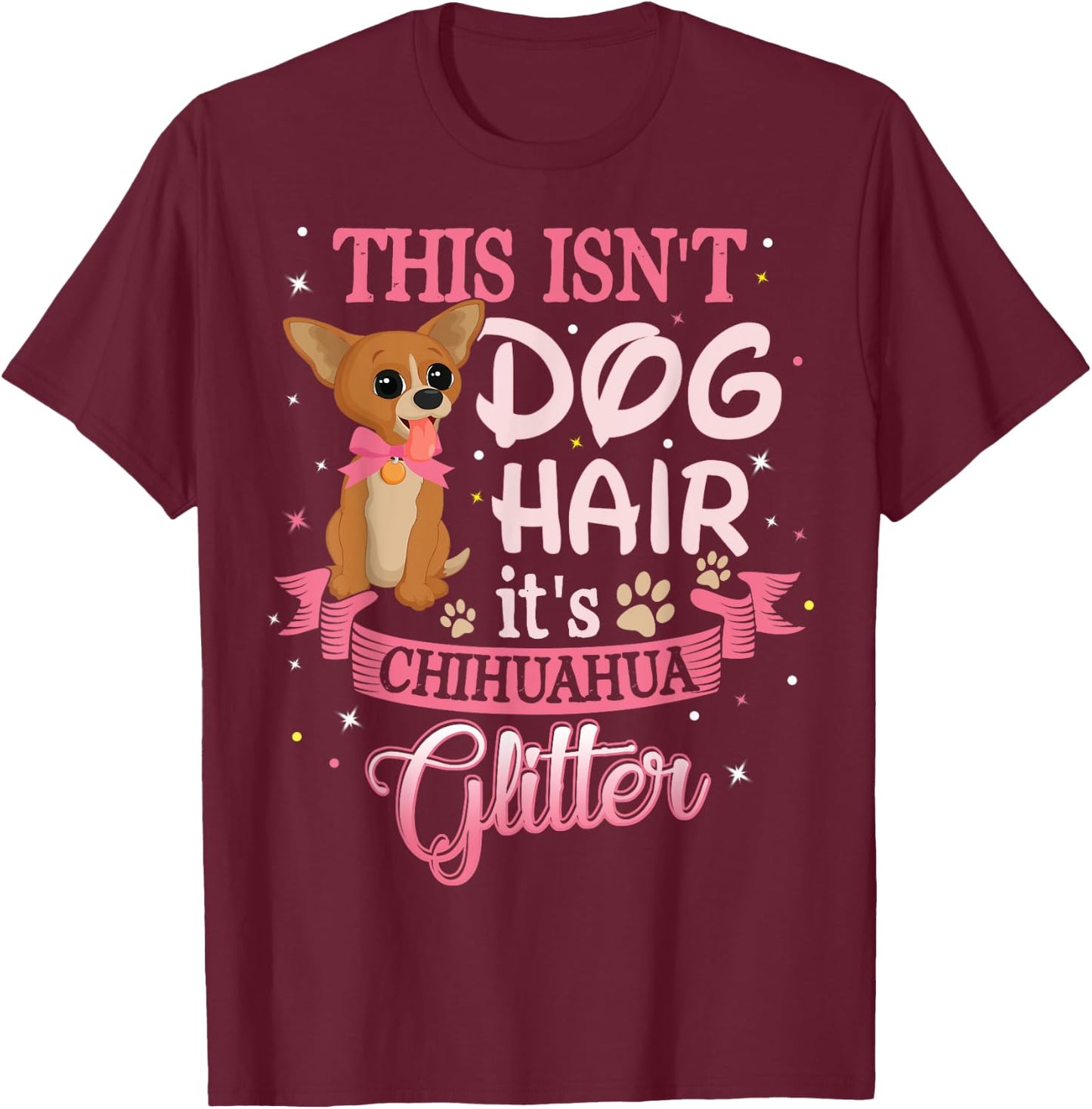 This Isn't Dog Hair Its Chihuahua Glitter Chico Dog Taco Fun Women Kids T-Shirt - T-Shirt | Maroon