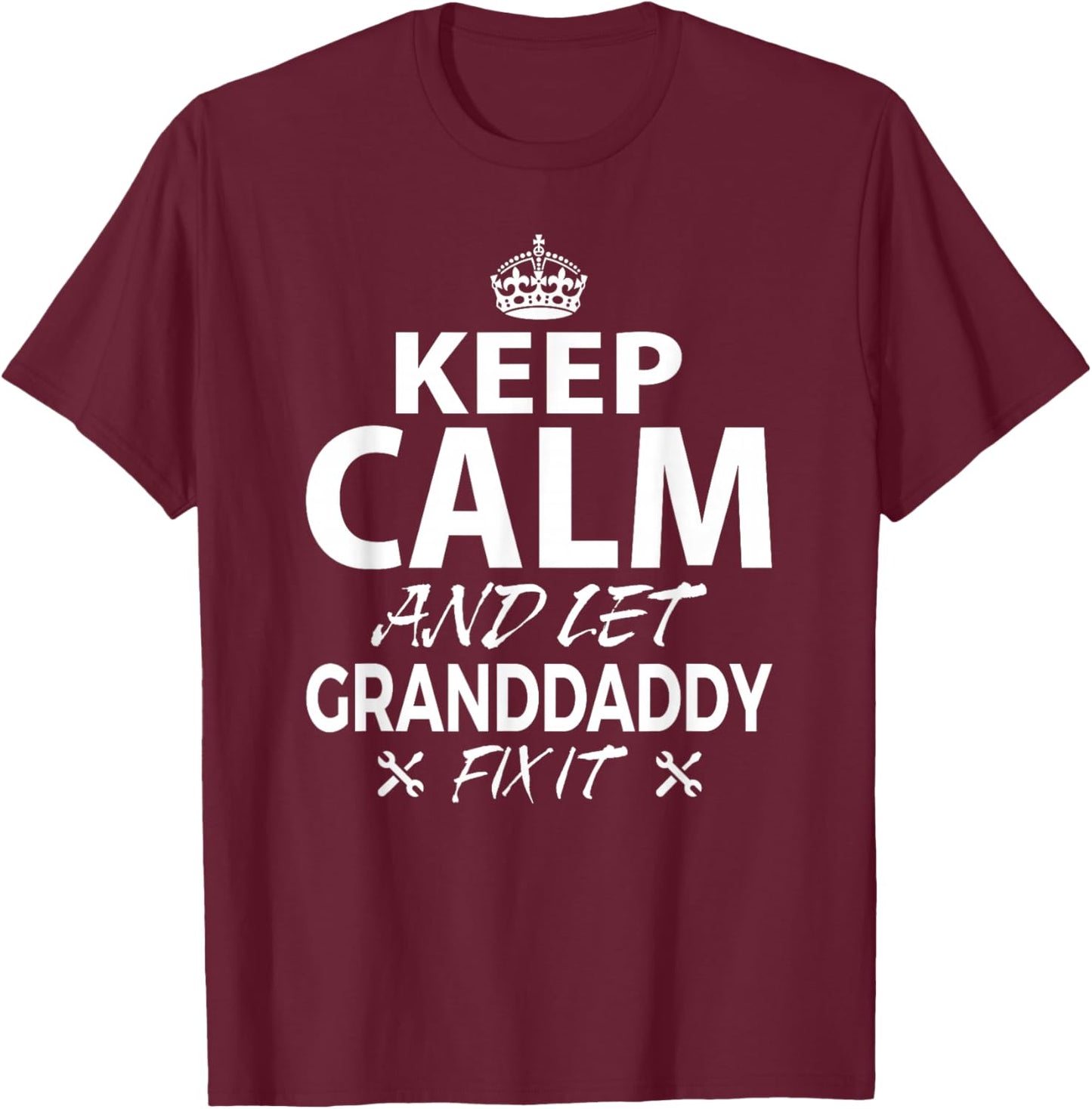 Keep Calm and Let GRANDDADDY Fix It Funny GRANDDADDY T-Shirt - T-Shirt | Maroon