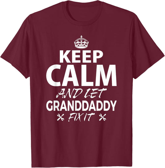 Keep Calm and Let GRANDDADDY Fix It Funny GRANDDADDY T-Shirt - T-Shirt | Maroon