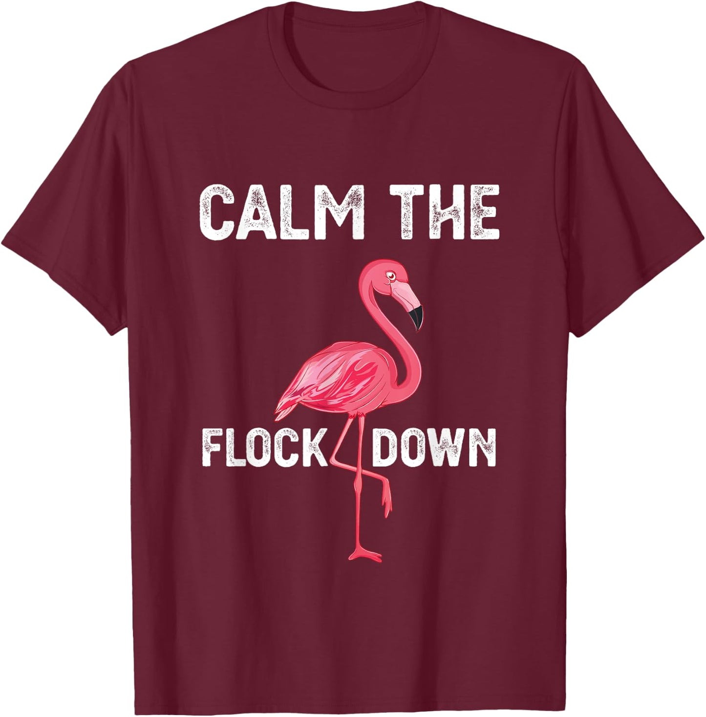 Calm The Flock Down Funny Vintage Pink Flamingo T-Shirt - T-Shirt | Maroon