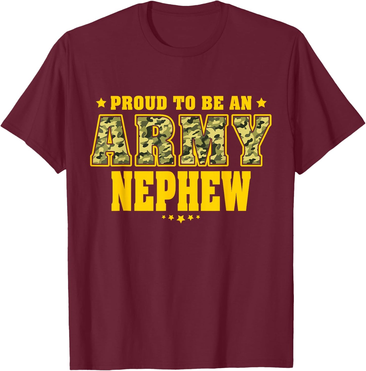 Proud To Be An Army Nephew - Camo Pride Military Family T-Shirt - T-Shirt | Maroon