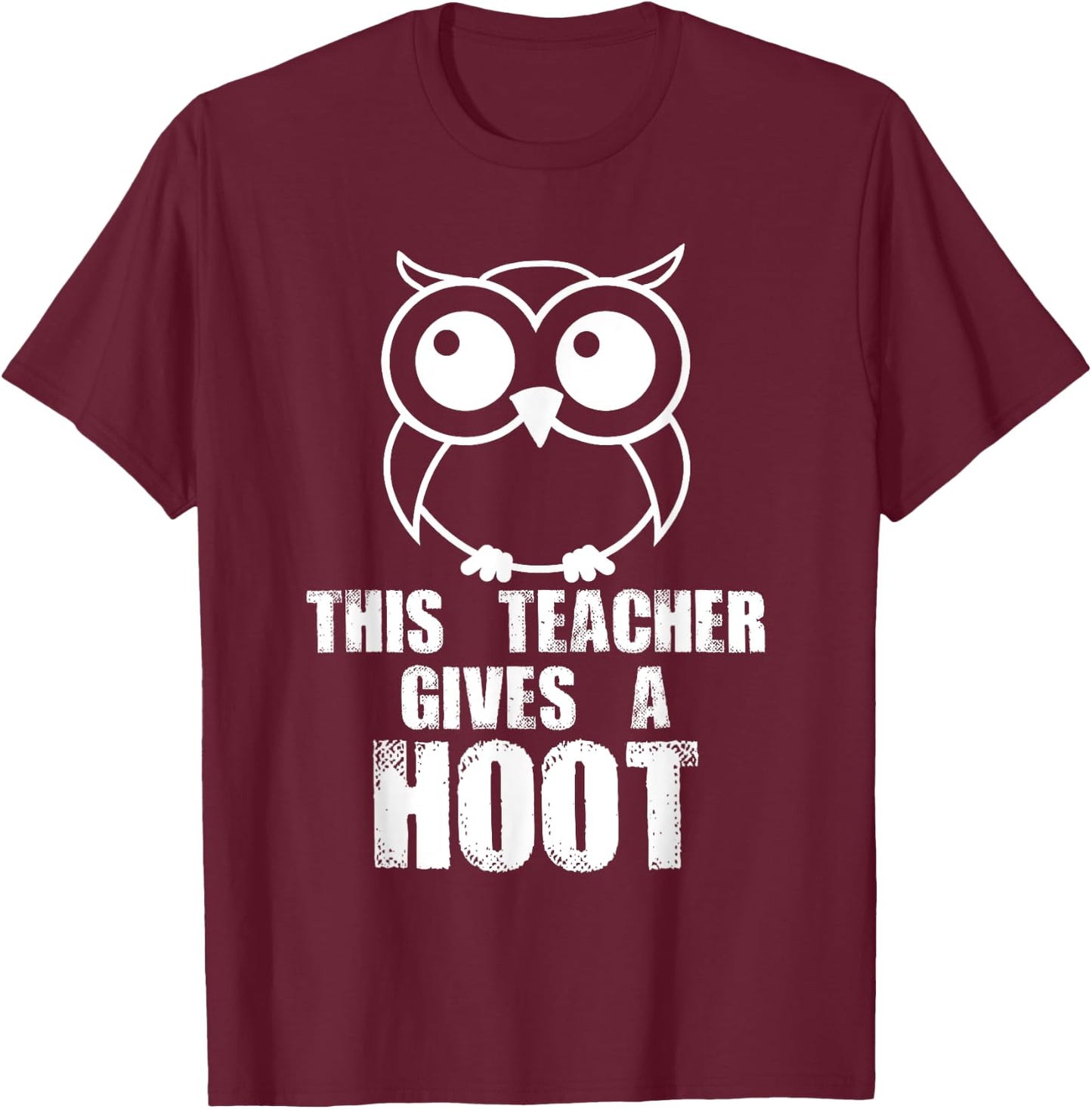 This Teacher Gives A Hoot! Funny Owl Predator Bird T-Shirt - T-Shirt | Maroon