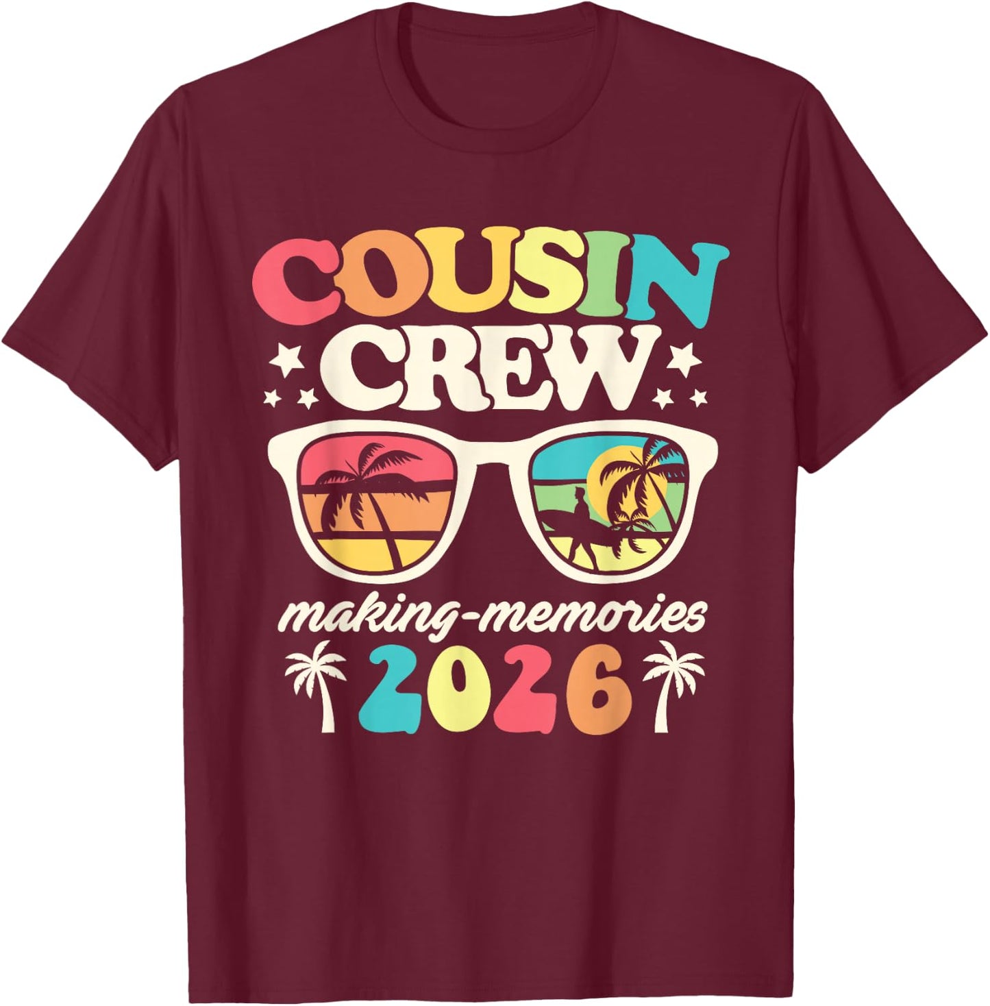Cousin Crew 2026 Making Memories Summer Family Vacation T-Shirt - T-Shirt | Maroon