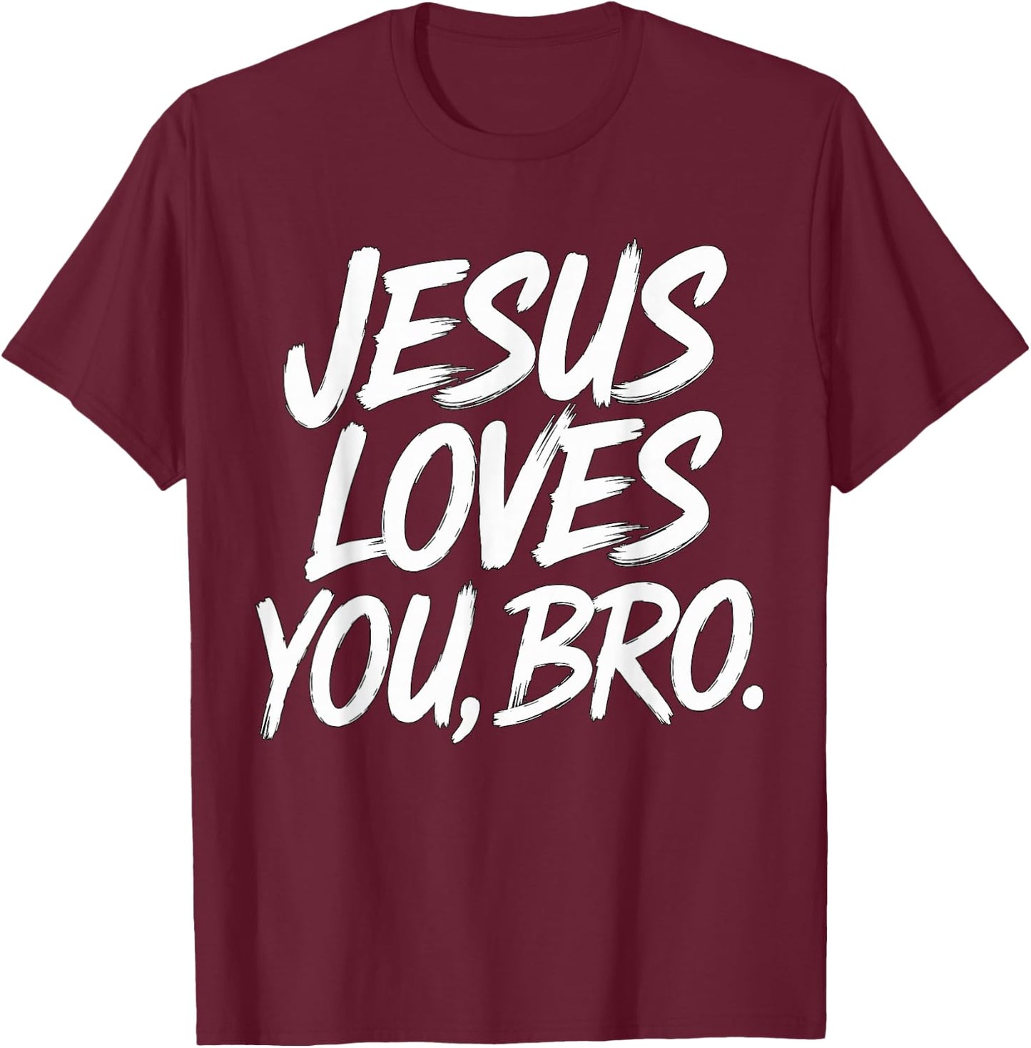Jesus loves you Bro Christian Religious T-Shirt - T-Shirt | Maroon