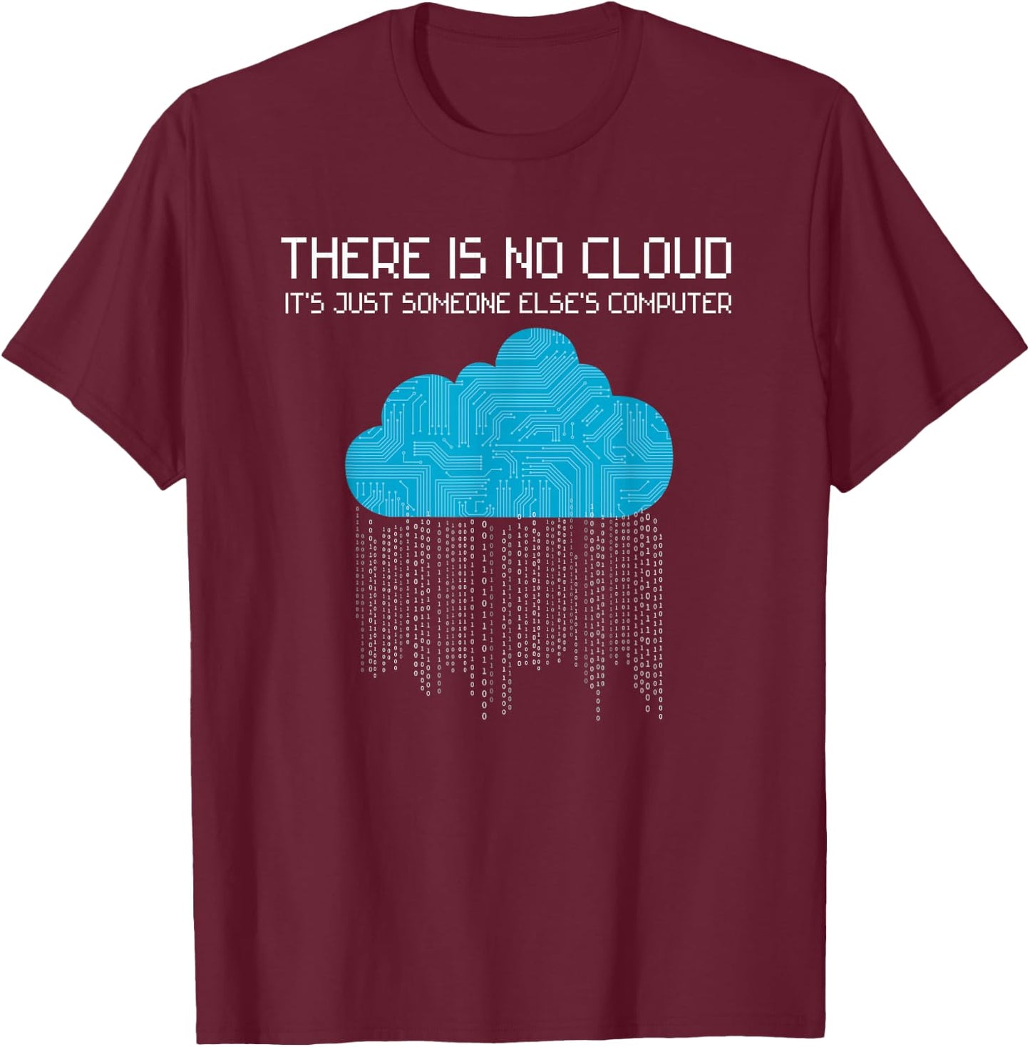 There is no cloud it's just someone else's computer Nerd T-Shirt - T-Shirt | Maroon