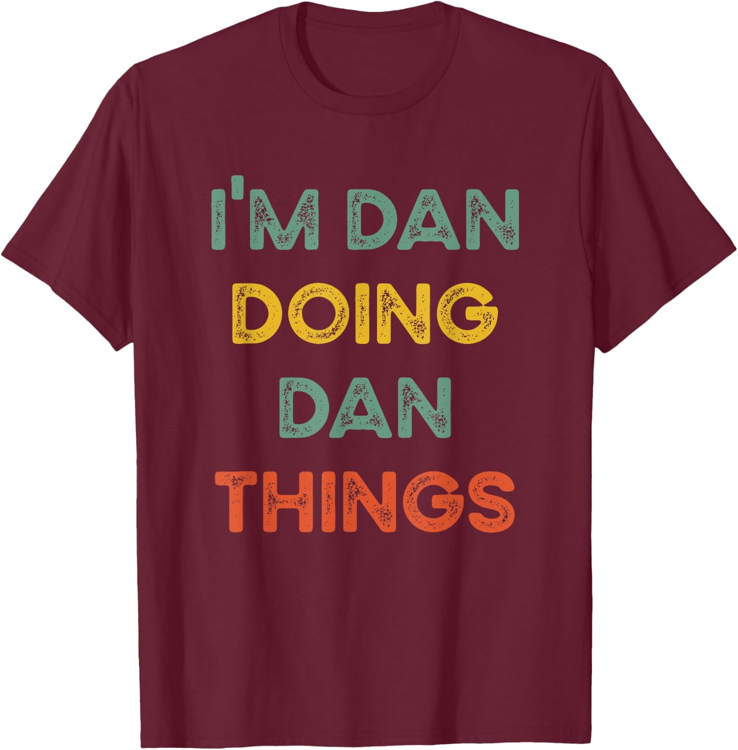 I'm Dan Doing Dan Things Funny Christmas Idea T-Shirt - T-Shirt | Maroon