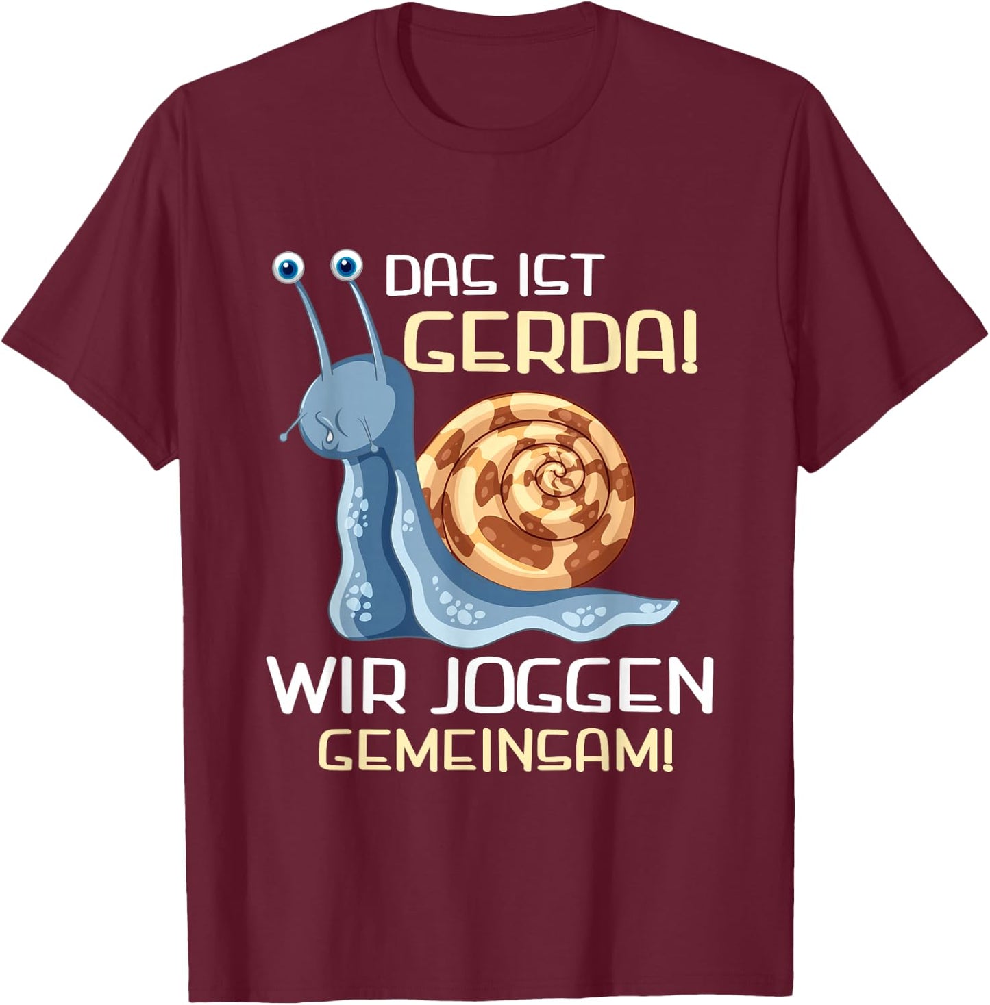 Das Ist Gerda Wir Joggen Gemeinsam Funny Snails Design , black T-Shirt - T-Shirt | Maroon