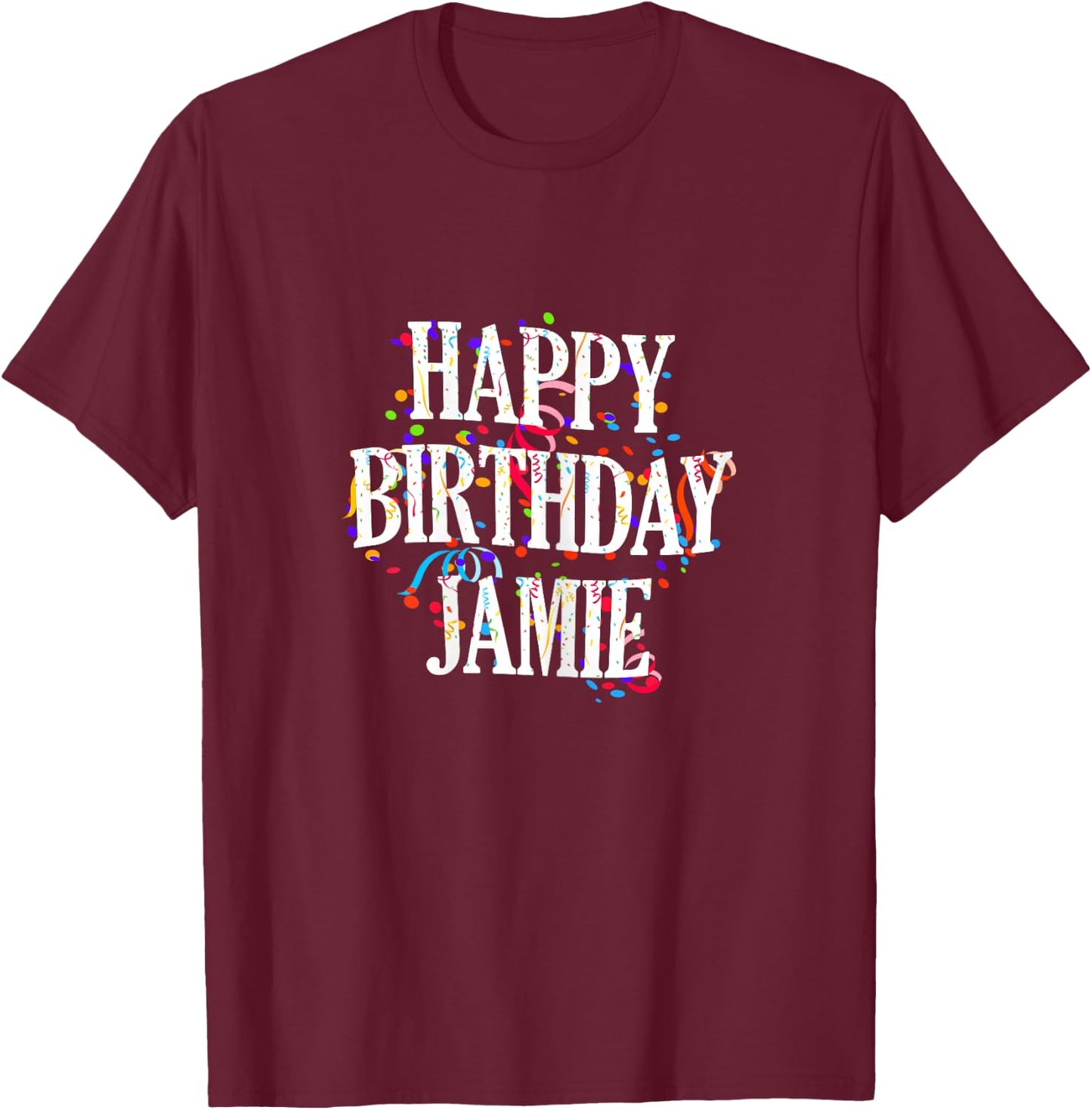 Happy Birthday Jamie Girl's First Name Colourful Birthday T-Shirt - T-Shirt | Maroon