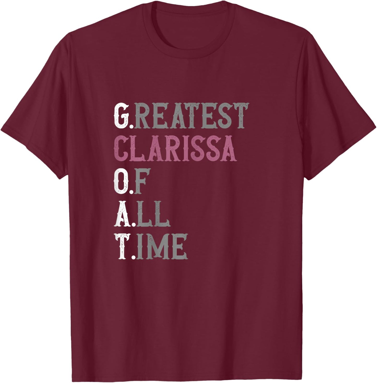 Greatest Clarissa of all time | GOAT | Clarissa T-Shirt - T-Shirt | Maroon
