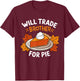 Will Trade Brother For Pie Funny Family Thanksgiving T-Shirt - T-Shirt | Maroon