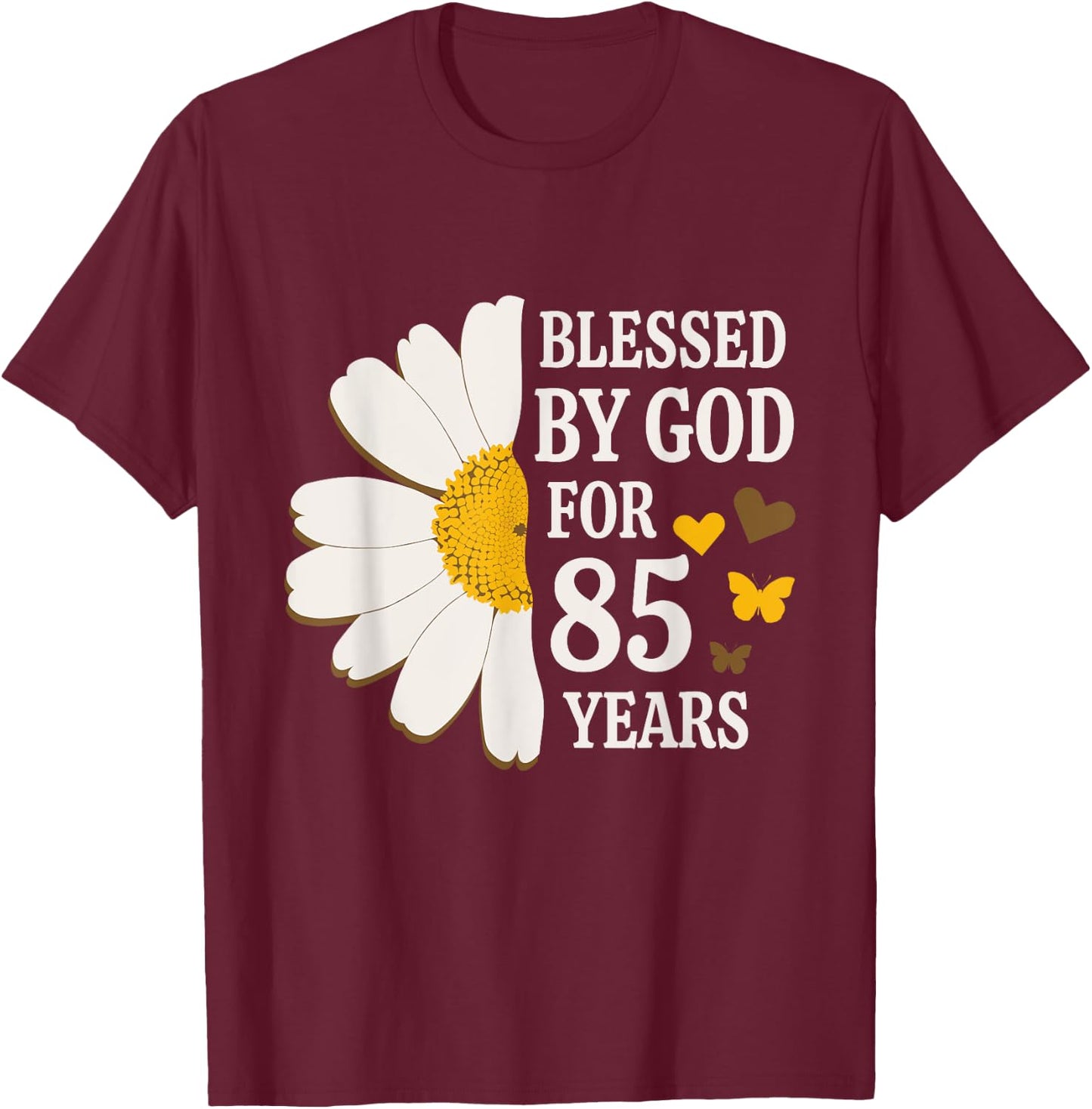 Blessed By God For 85 Years Old 85th Birthday Daisy Flower T-Shirt - T-Shirt | Maroon