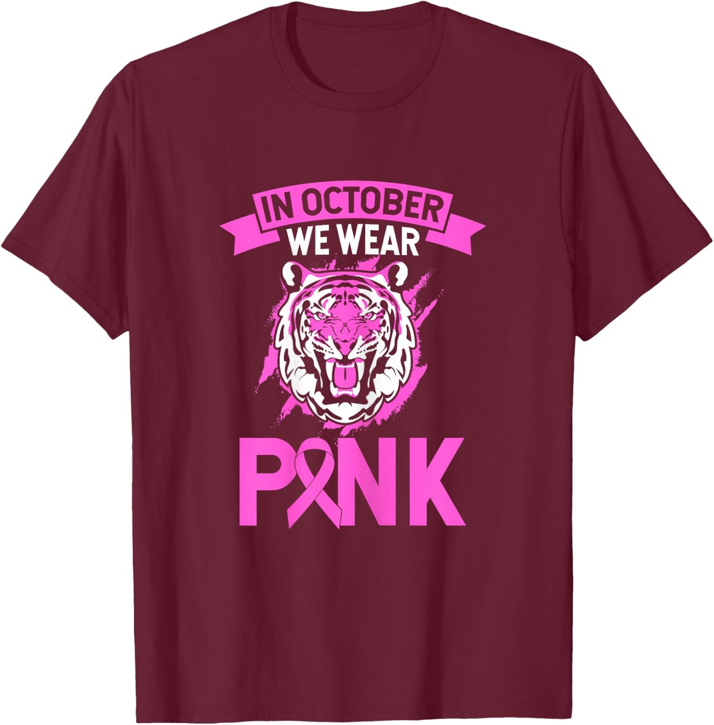 In October We Wear Pink Tiger Love Breast Cancer Fighter T-Shirt - T-Shirt | Maroon