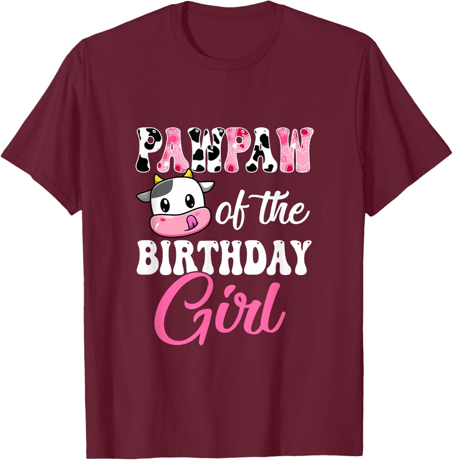 Pawpaw Of The Birthday Girl Farm Cow 1St Birthday Girl T-Shirt - T-Shirt | Maroon
