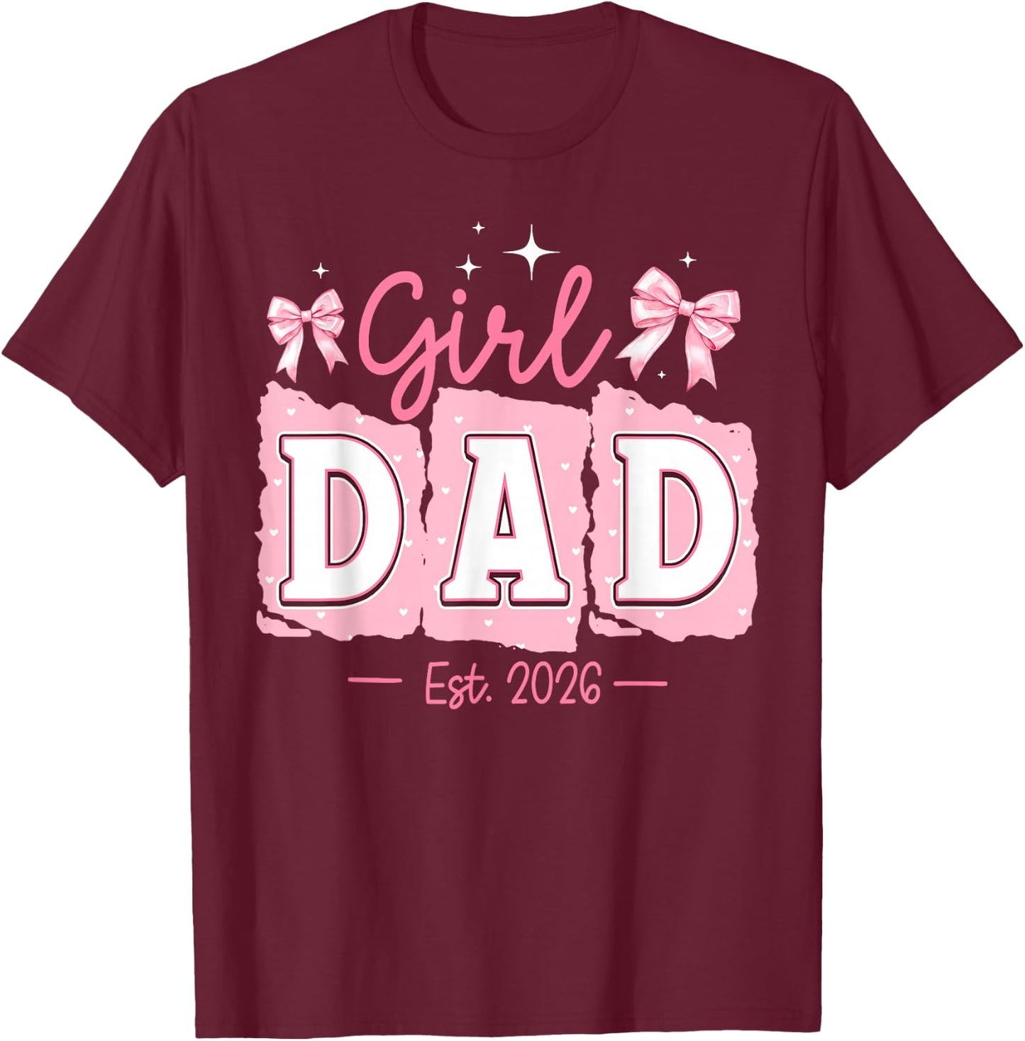 Soon to Be Daddy of Baby Girl 2026 Proud New Daddy Father T-Shirt - T-Shirt | Maroon
