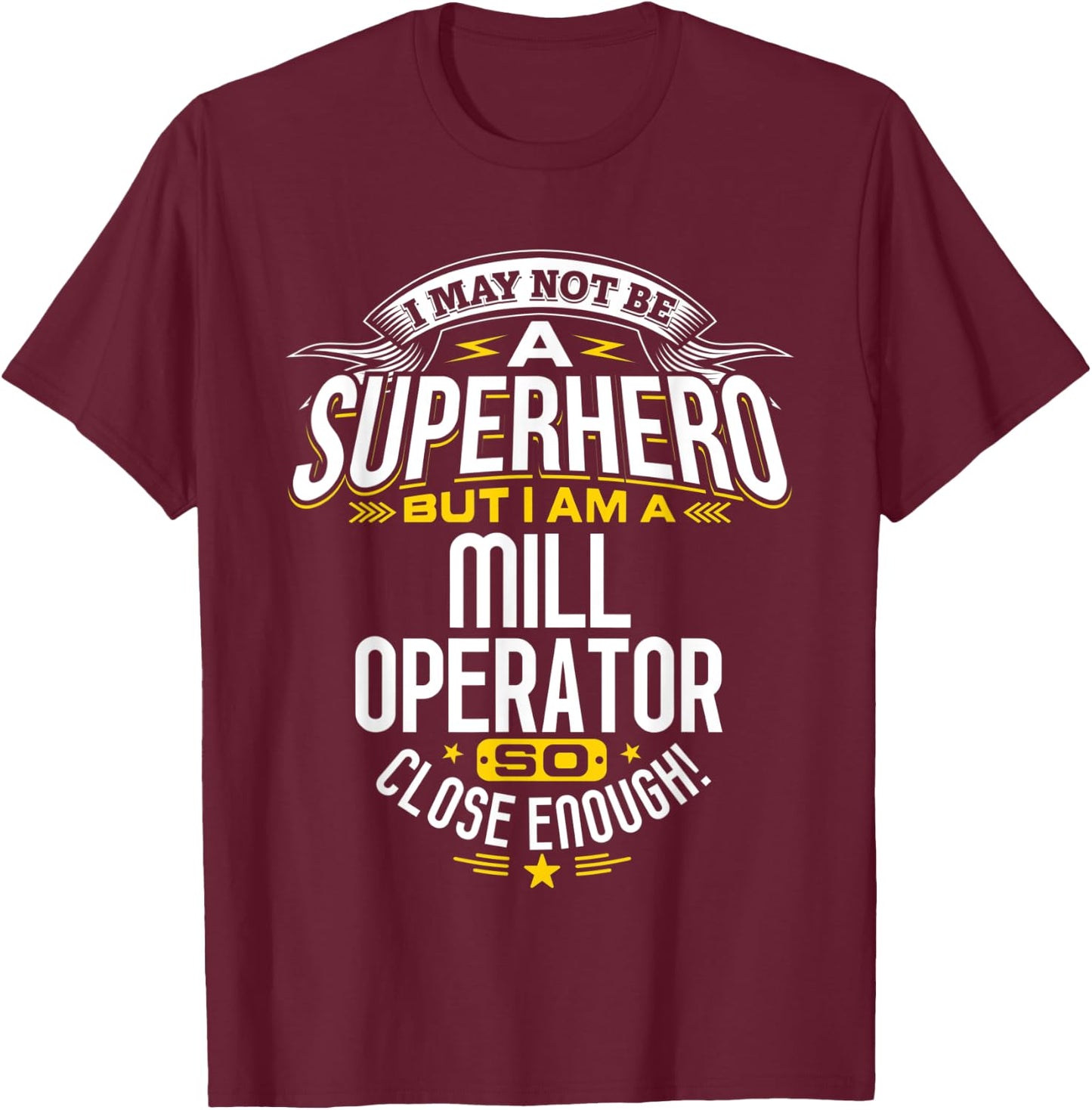 Mill Operator Idea Professional Superhero Mill Operators T-Shirt - T-Shirt | Maroon