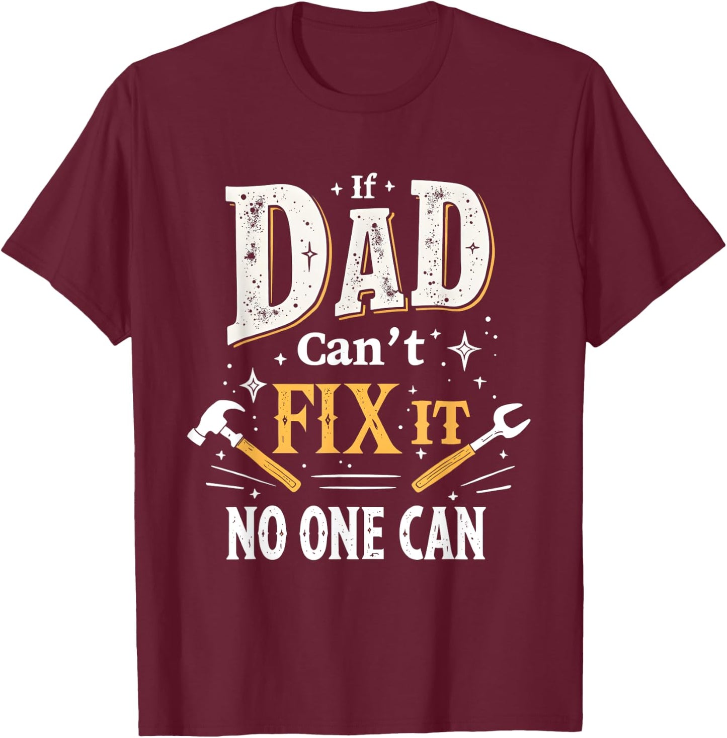 Funny Gift If Dad Can't Fix It for Dad DIY , Black, S T-Shirt - T-Shirt | Maroon