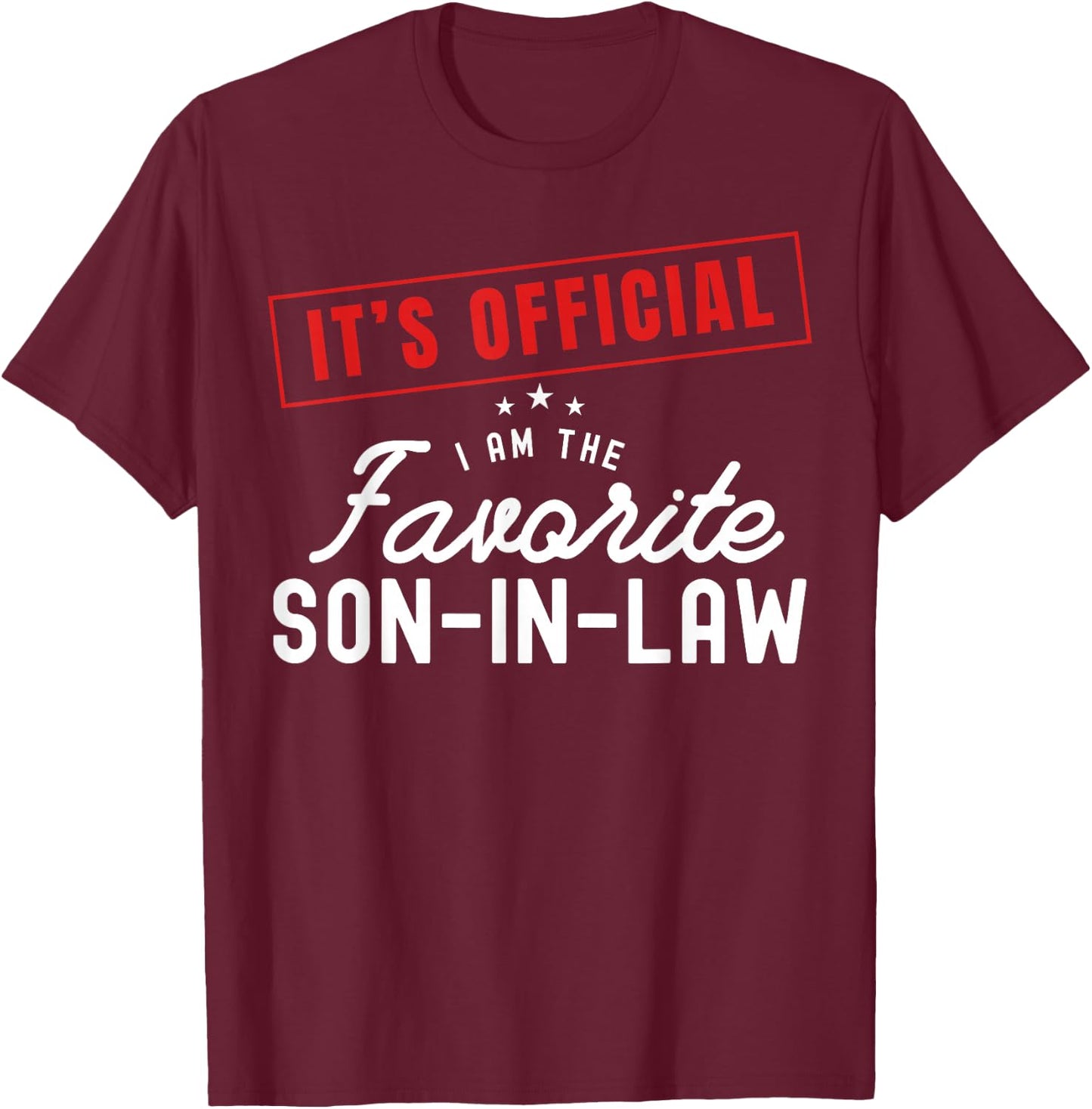 It's Official I'm The Favorite Son In Law Vintage T-Shirt - T-Shirt | Maroon